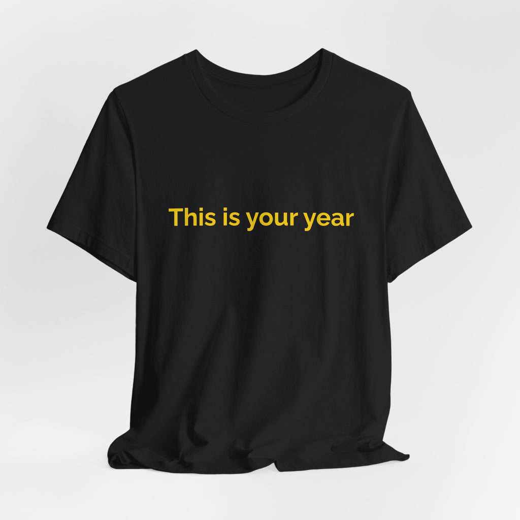 This is you year to go forward. | Women's Motivational T-Shirt