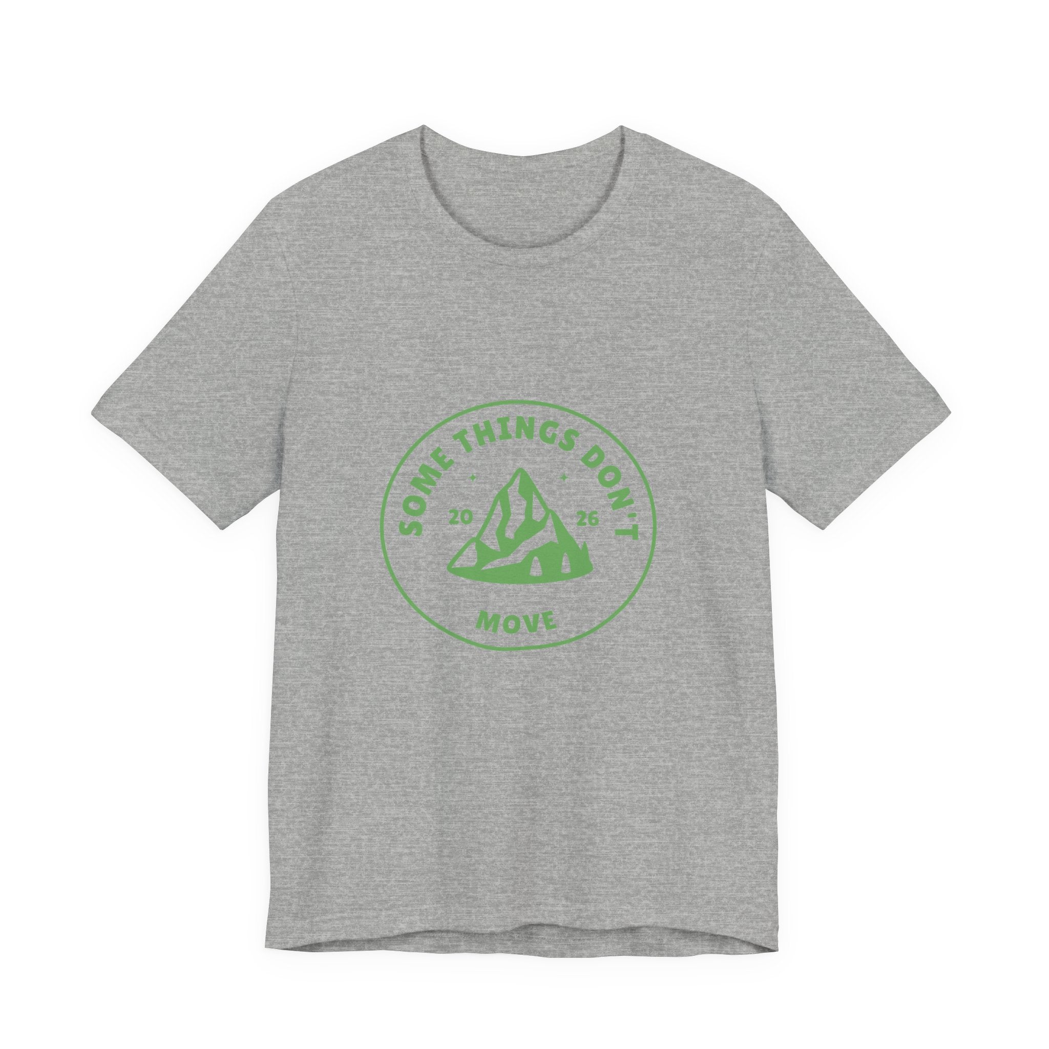 Some Things Don't Move | Men's Motivational Graphic The Trail keeper T-Shirt
