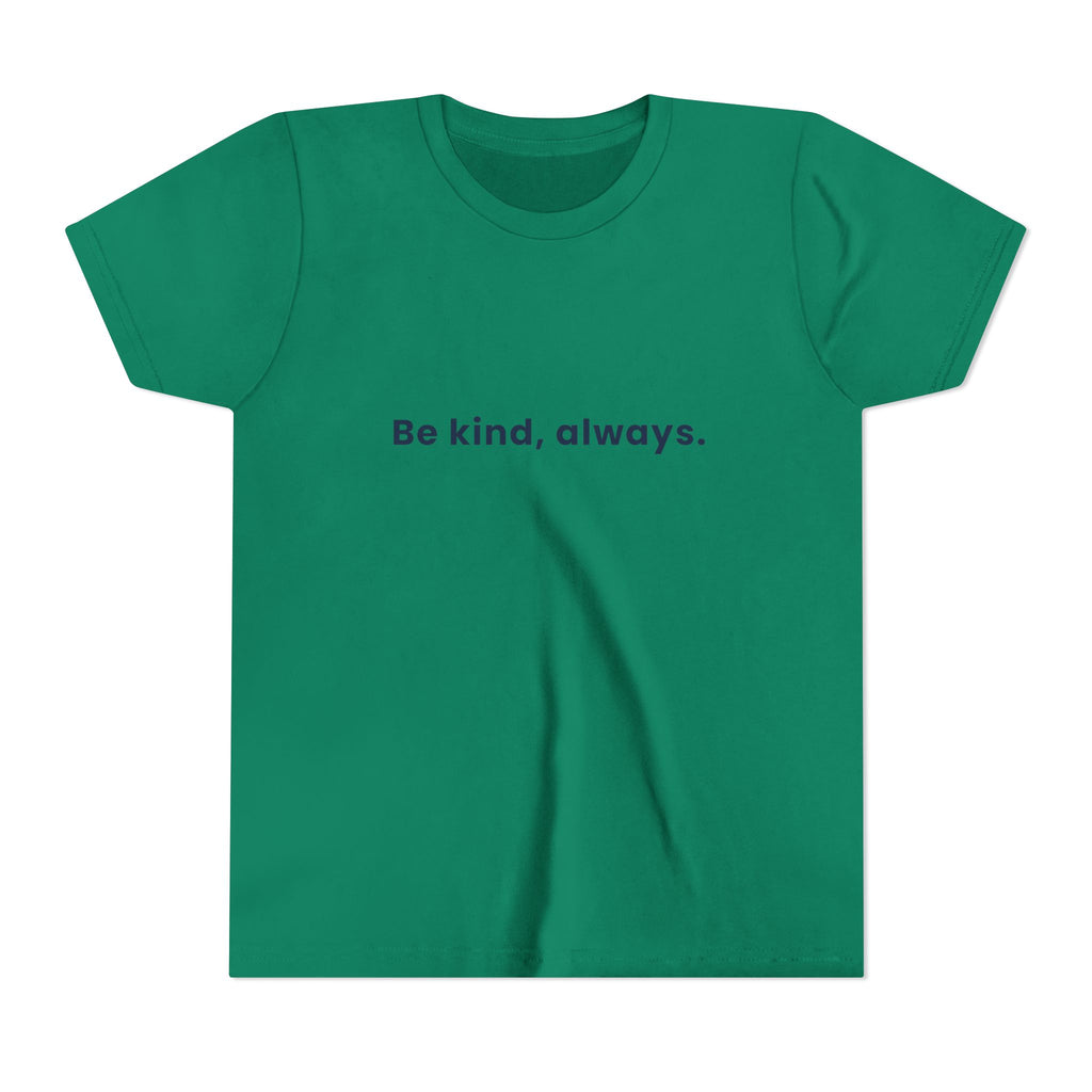 Be kind, always | Kids Motivational T-Shirt