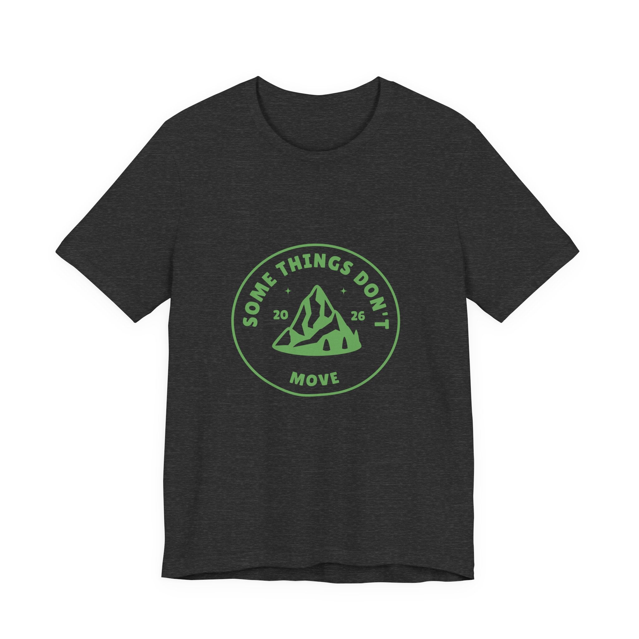 Some Things Don't Move | Men's Motivational Graphic The Trail keeper T-Shirt