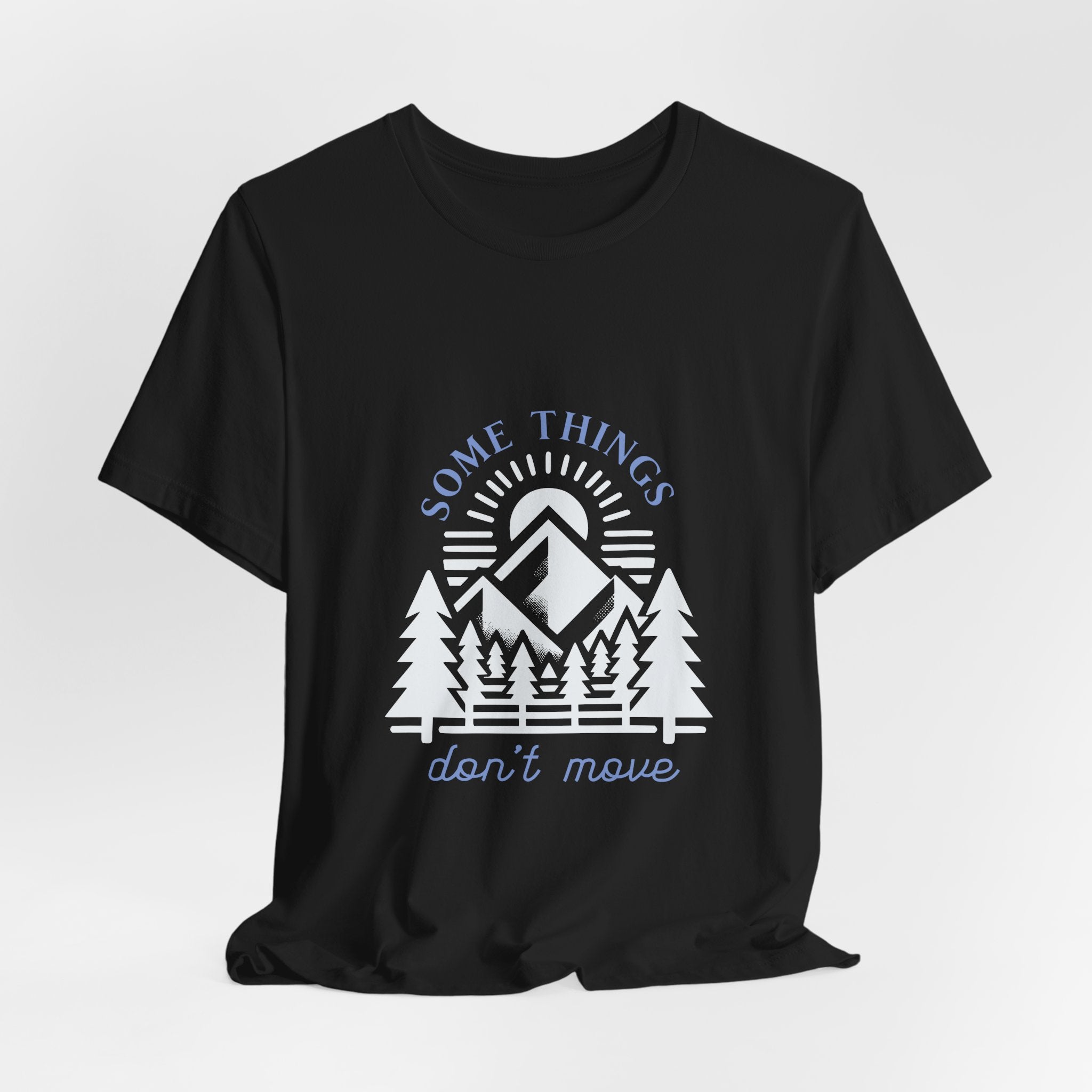 Some Things Don't Move | Men's Motivational Graphic Roots and Light T-Shirt