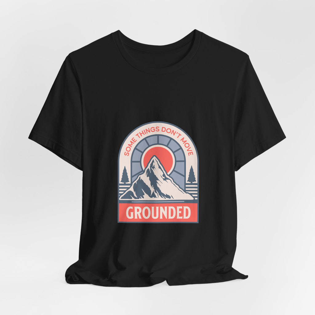 Some Things Don't Move | Men's Motivational Graphic Grounded Territory T-Shirt