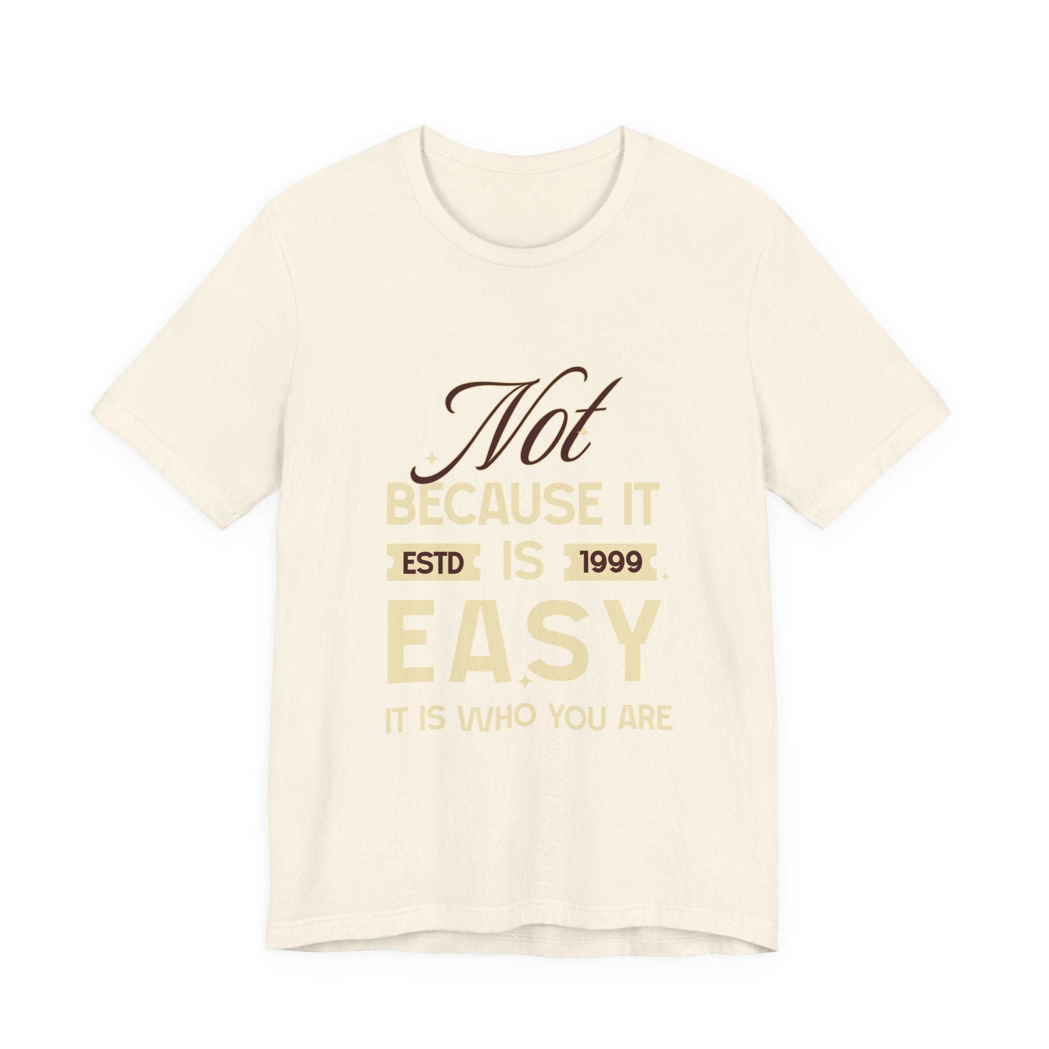 Not because it is easy. Because it is who you are. | Men's Motivational Graphic Vintage Women T-Shirt