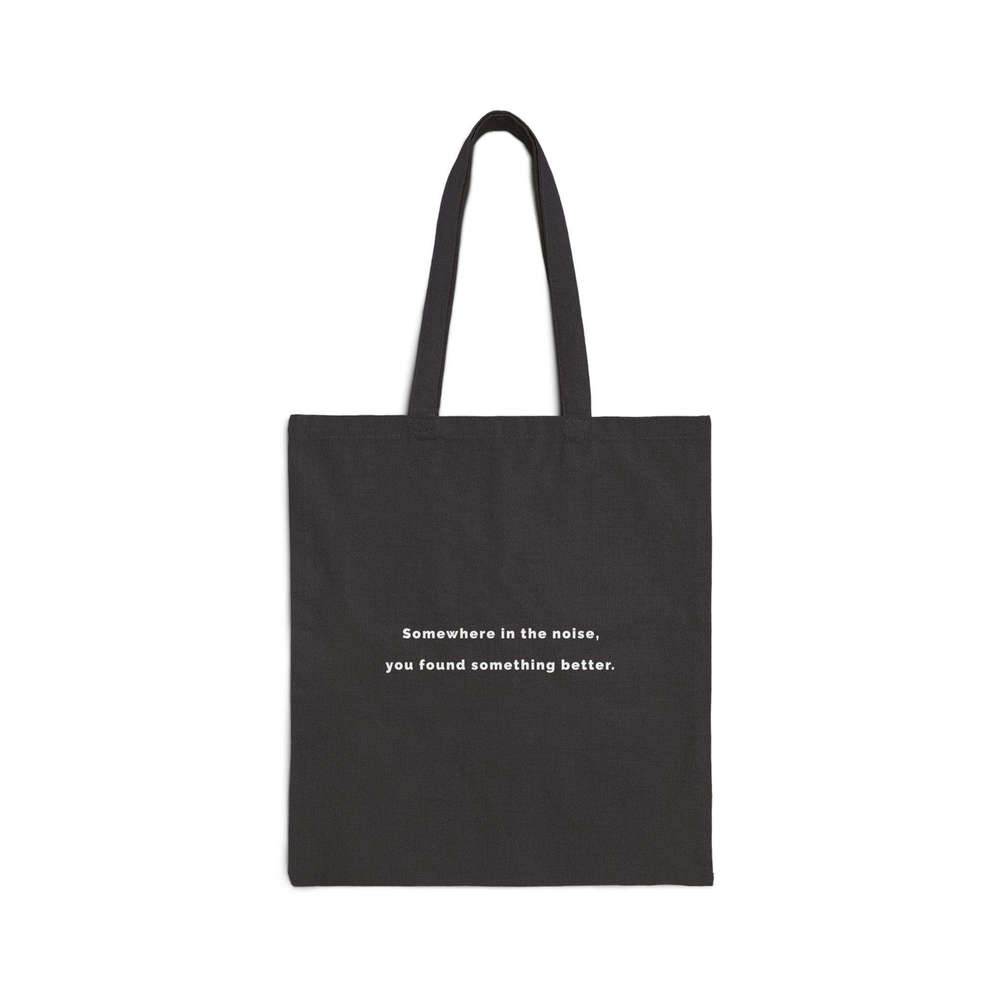 "Somewhere in the noise, you found something better" Tote - Steady Operator Tote Bag motivational design
