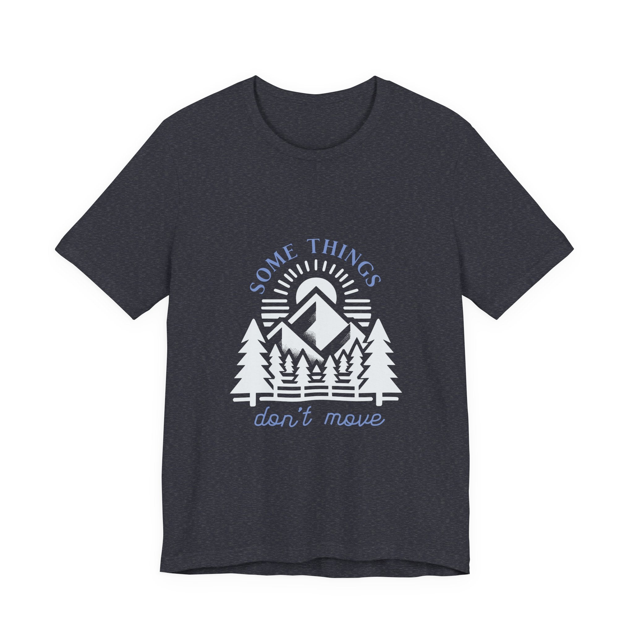 Some Things Don't Move | Men's Motivational Graphic Roots and Light T-Shirt