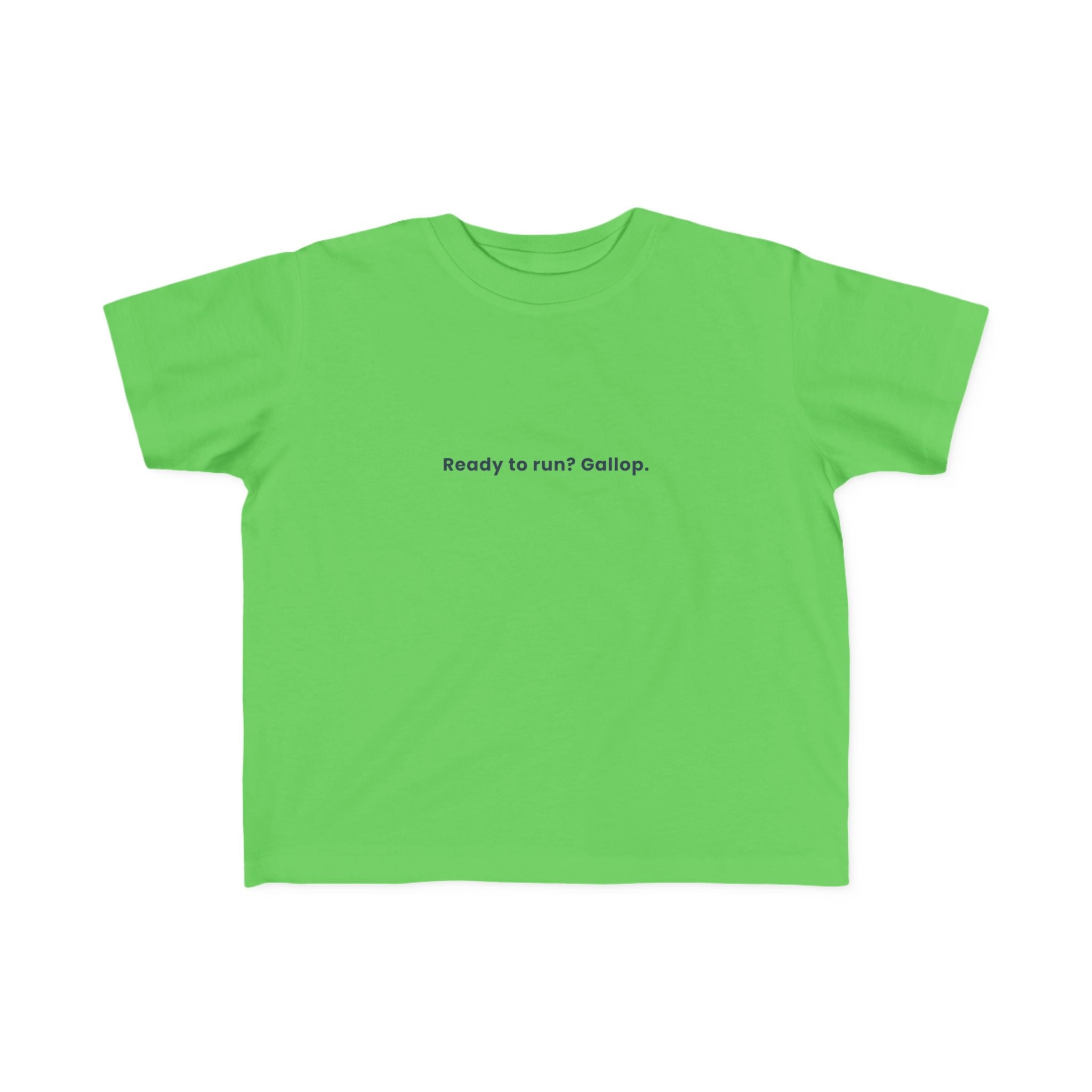 Ready to run? Gallop | Toddler Motivational T-Shirt