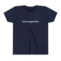 You've Got This | Kids Motivational T-Shirt