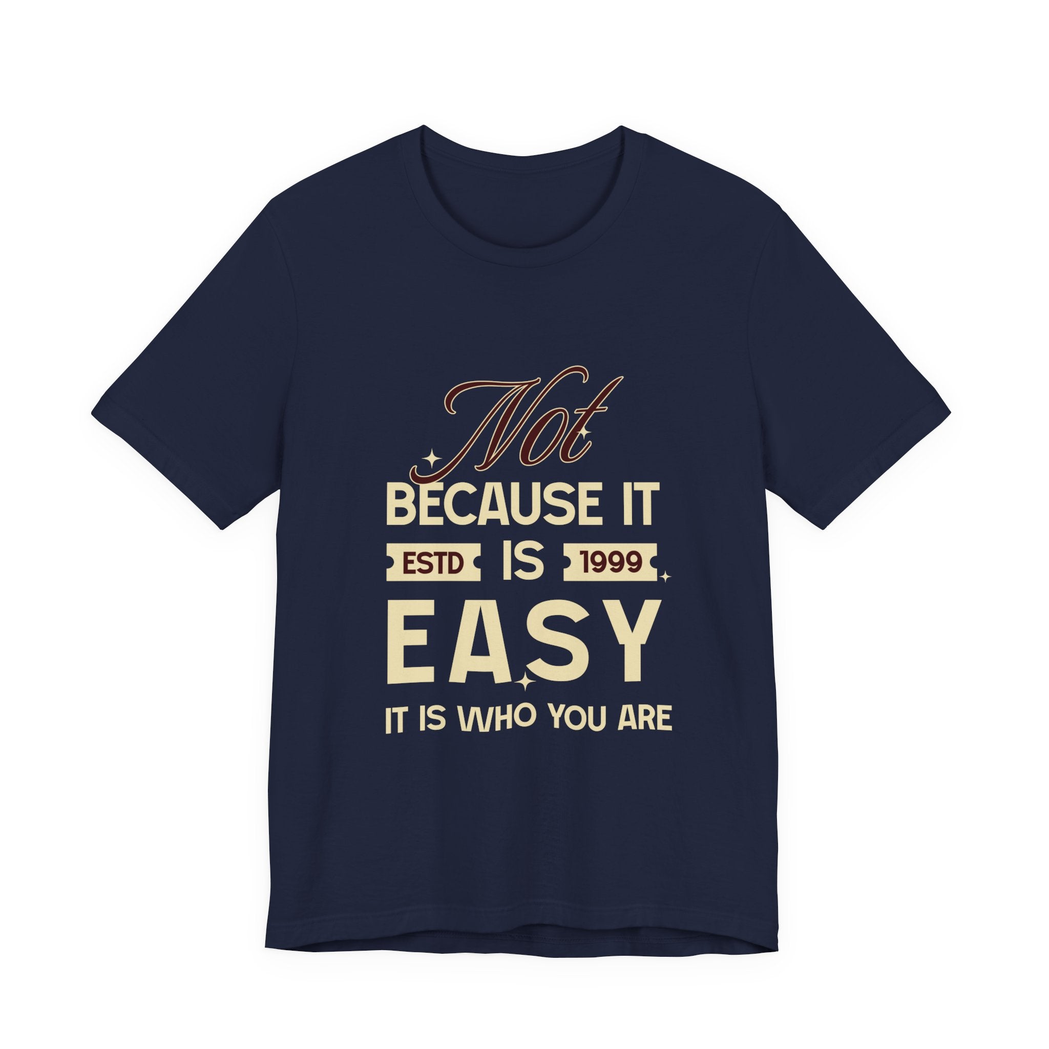 Not because it is easy. Because it is who you are. | Men's Motivational Graphic Vintage Women T-Shirt