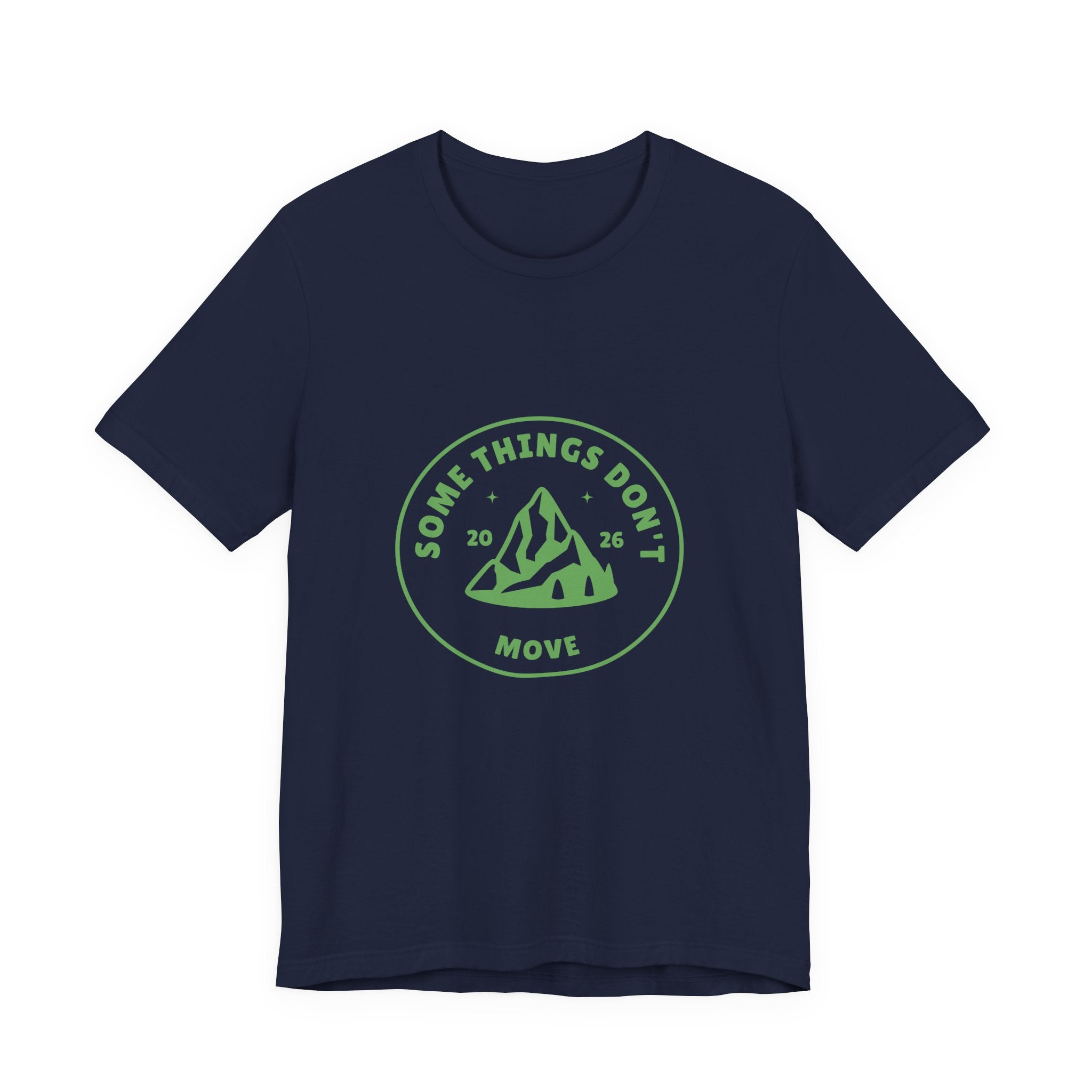 Some Things Don't Move | Men's Motivational Graphic The Trail keeper T-Shirt