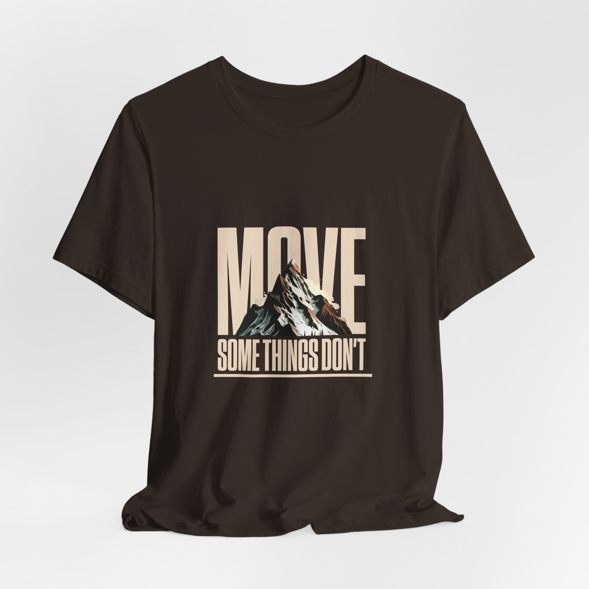 Some Things Don't Move | Men's Motivational Graphic Unmoved Force T-Shirt
