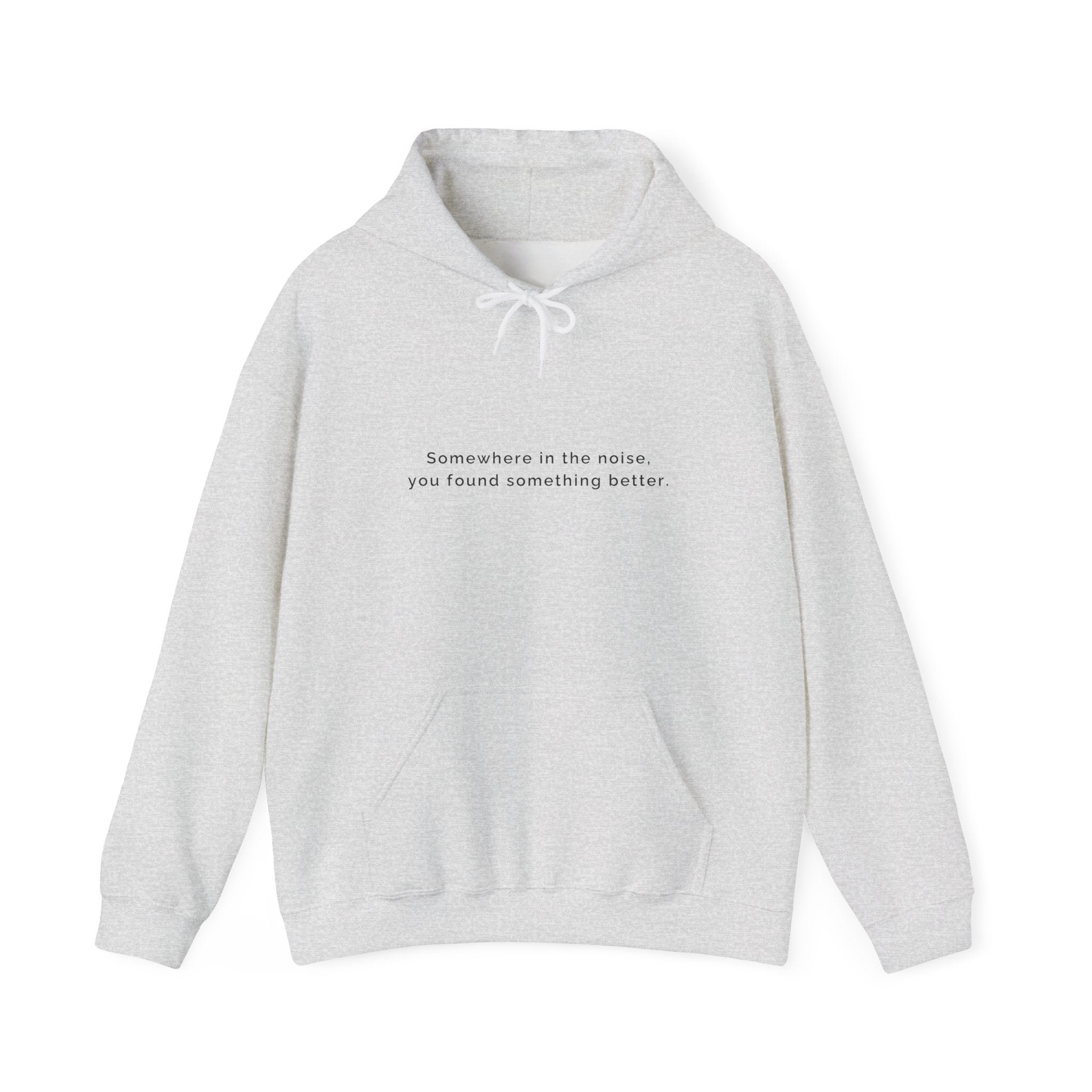 Somewhere in the noise you found something better | Women's Motivational Hoodie