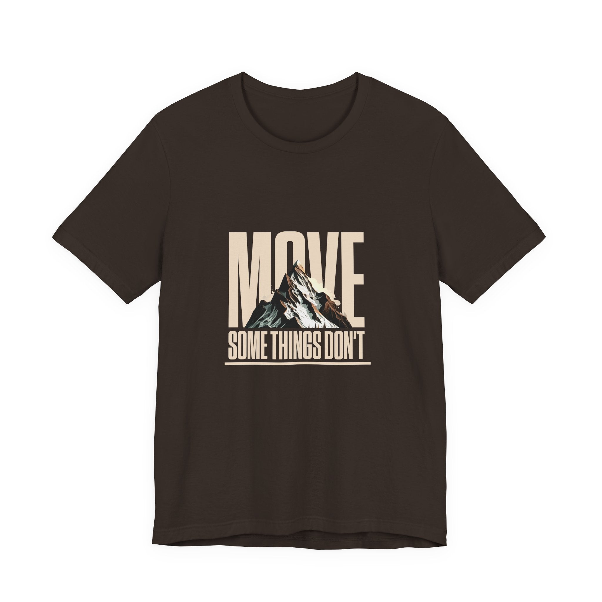 Some Things Don't Move | Men's Motivational Graphic Unmoved Force T-Shirt