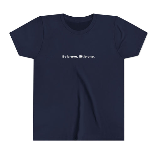 "Be brave, little one" Tee. Kids motivational shirt sleeve t-shirt