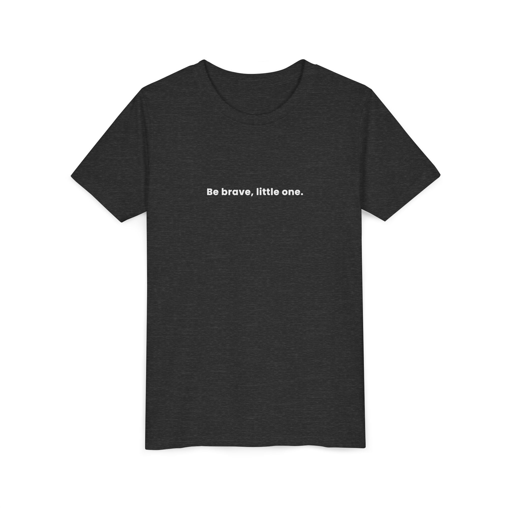 "Be brave, little one" Tee. Kids motivational shirt sleeve t-shirt