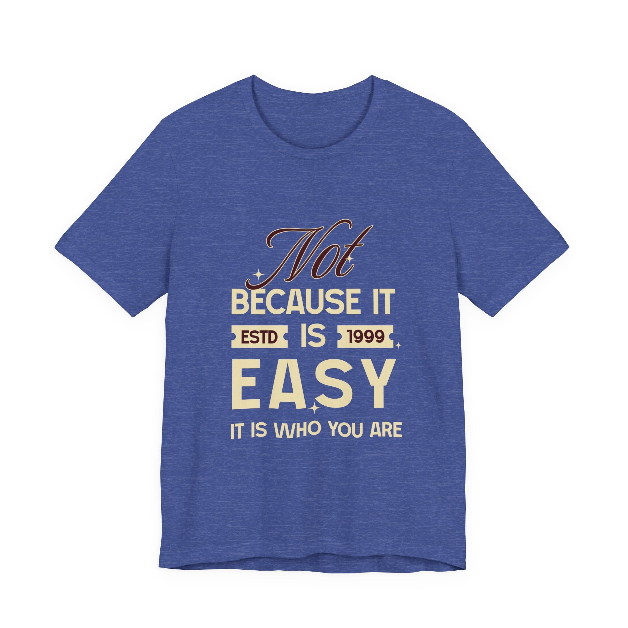 Not because it is easy. Because it is who you are. | Men's Motivational Graphic Vintage Women T-Shirt