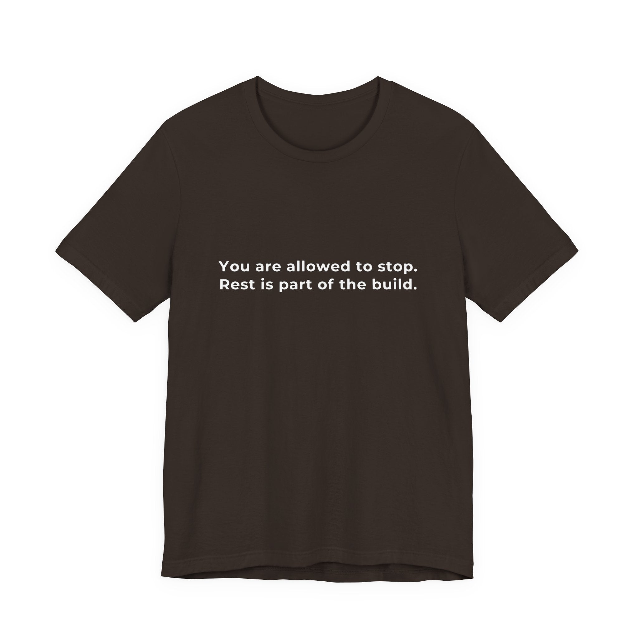 "You are allowed to stop. Rest is part of the build." Tee — Men's Motivational Short Sleeve Shirt