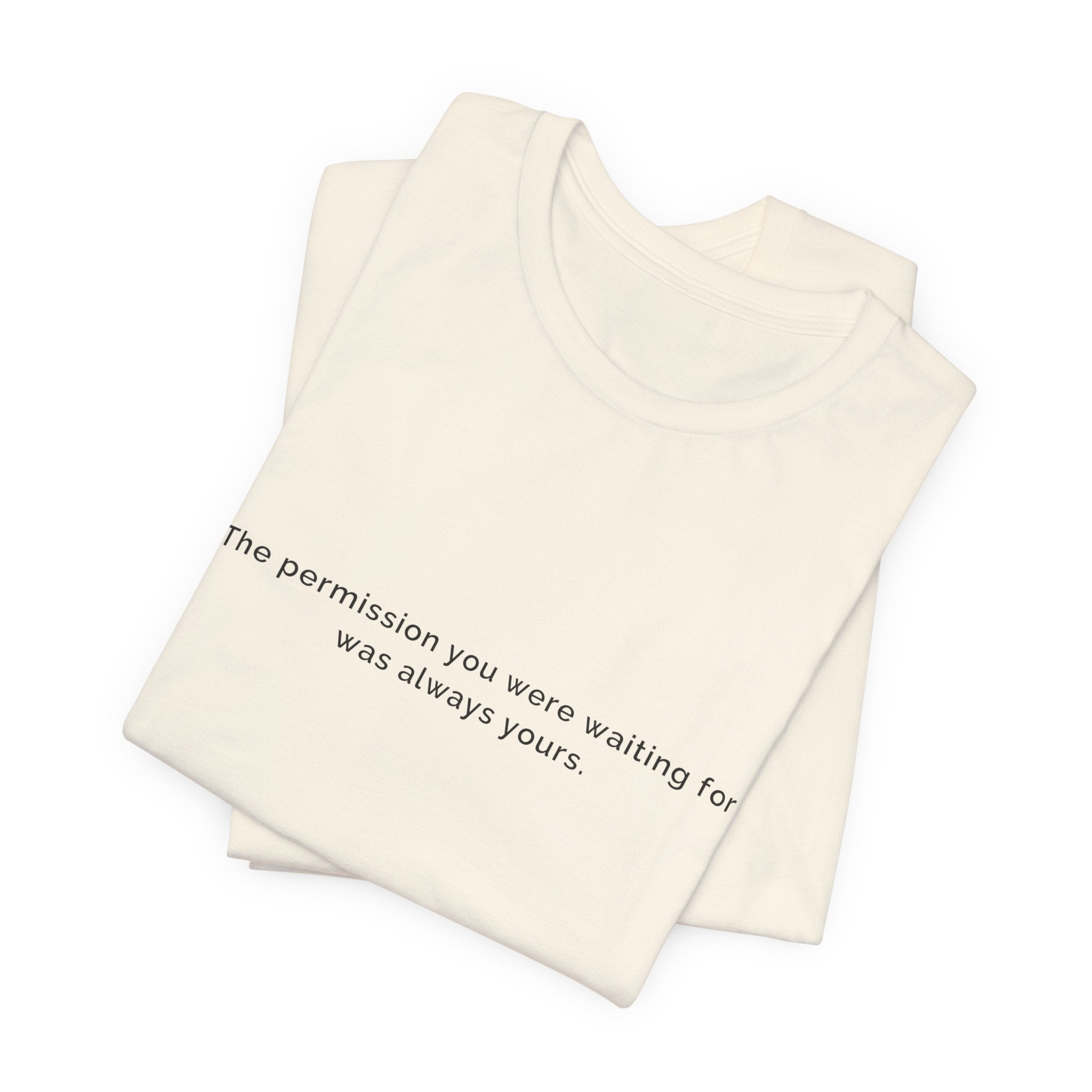 The permission you were waiting for was always yours. | Women's Motivational T-Shirt