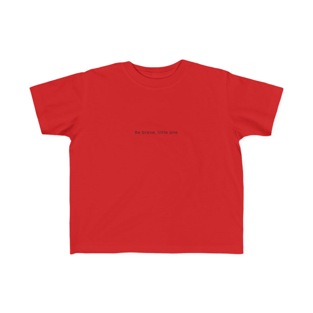 Be Brave Little One | Toddler Motivational T-Shirt