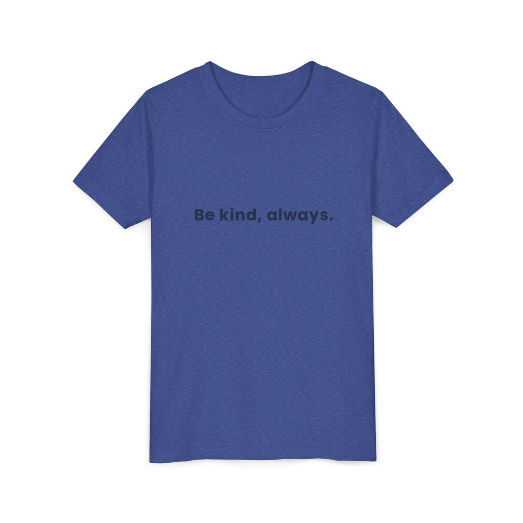 Be kind, always | Kids Motivational T-Shirt