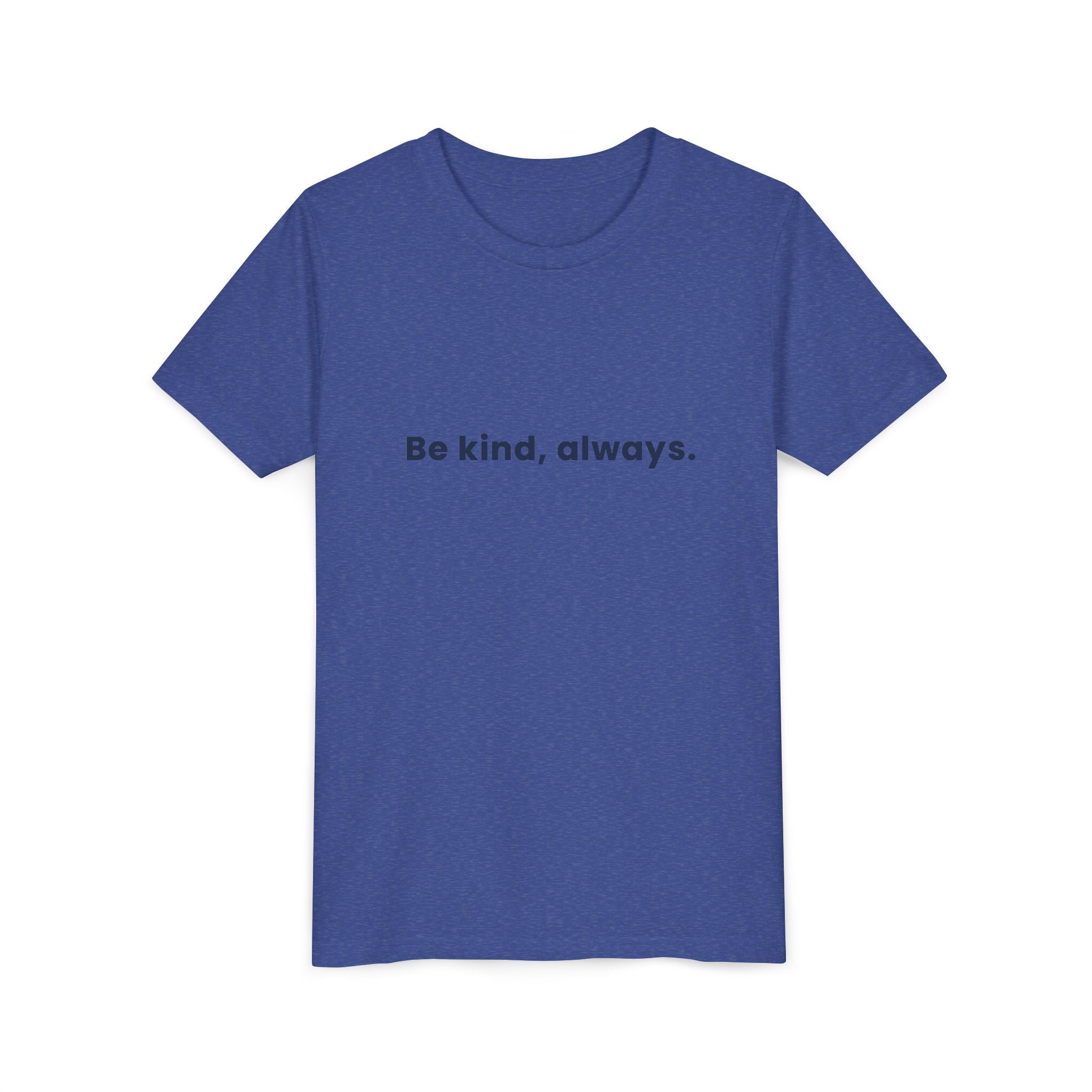 Be kind, always | Kids Motivational T-Shirt