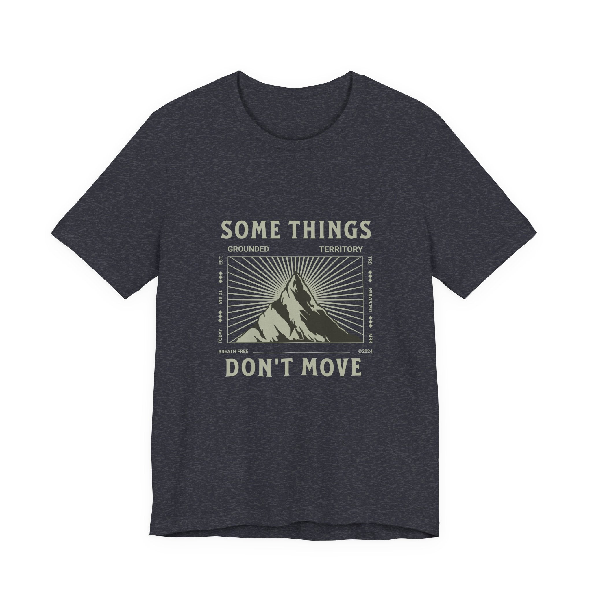 Some Things Don't Move | Men's Motivational Graphic Structured Stillness T-Shirt