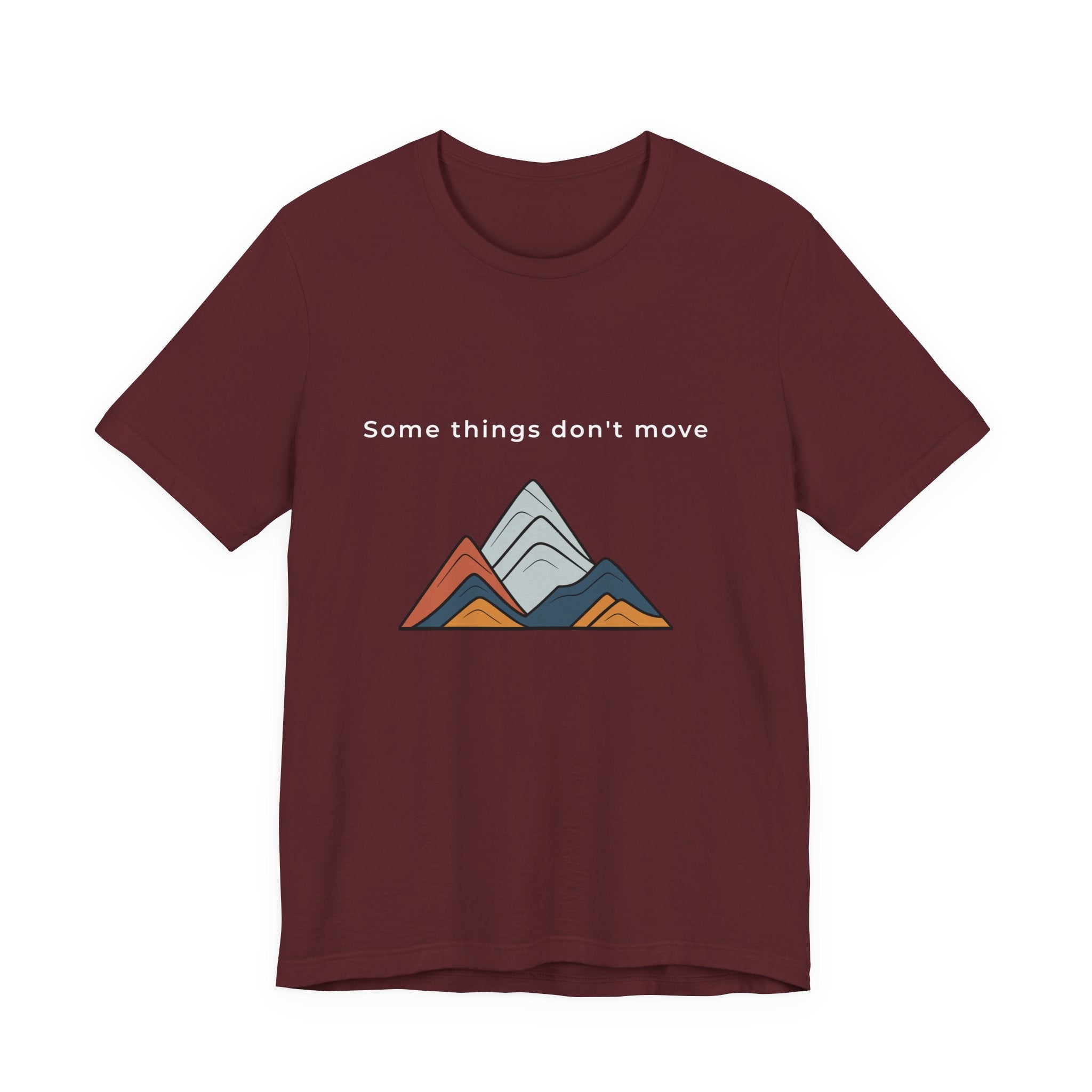 Some Things Don't Move | Men's Motivational Graphic Minimal Grounded T-Shirt