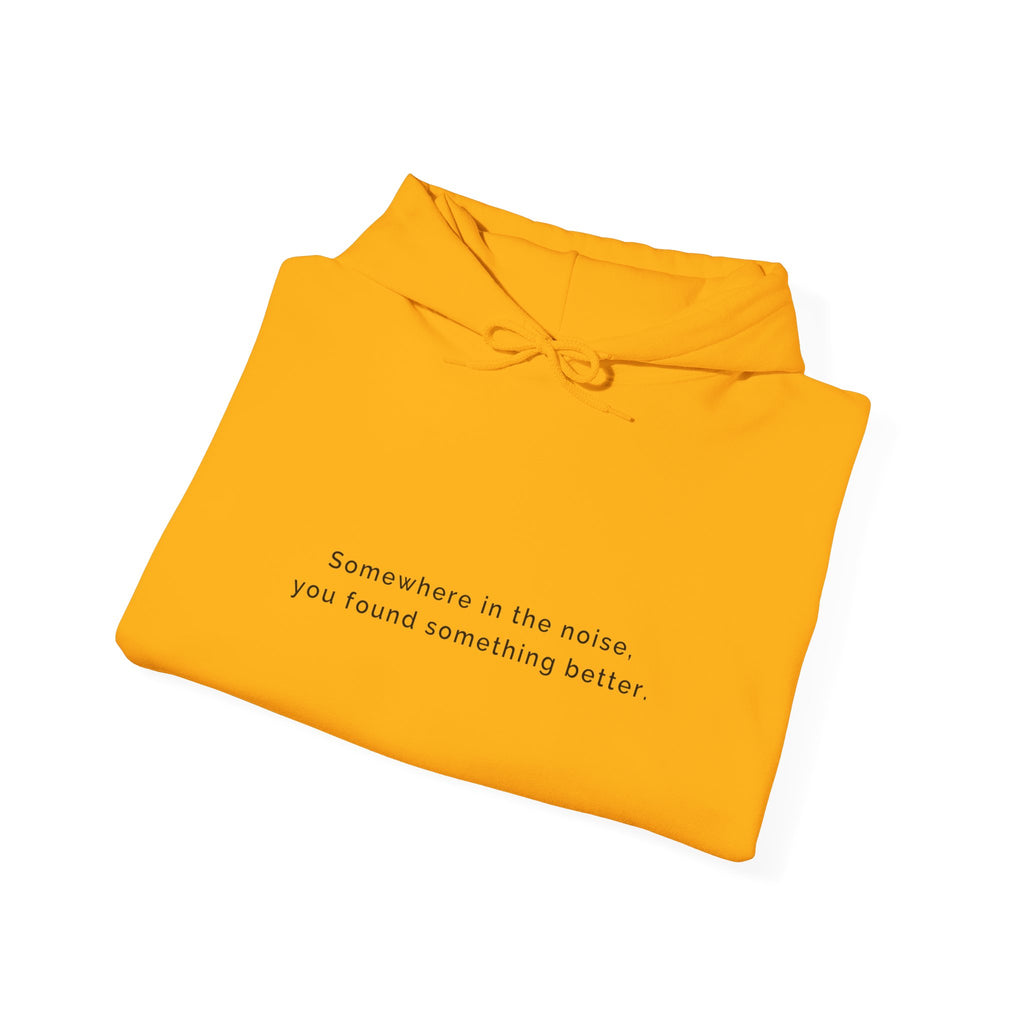 Somewhere in the noise you found something better | Women's Motivational Hoodie