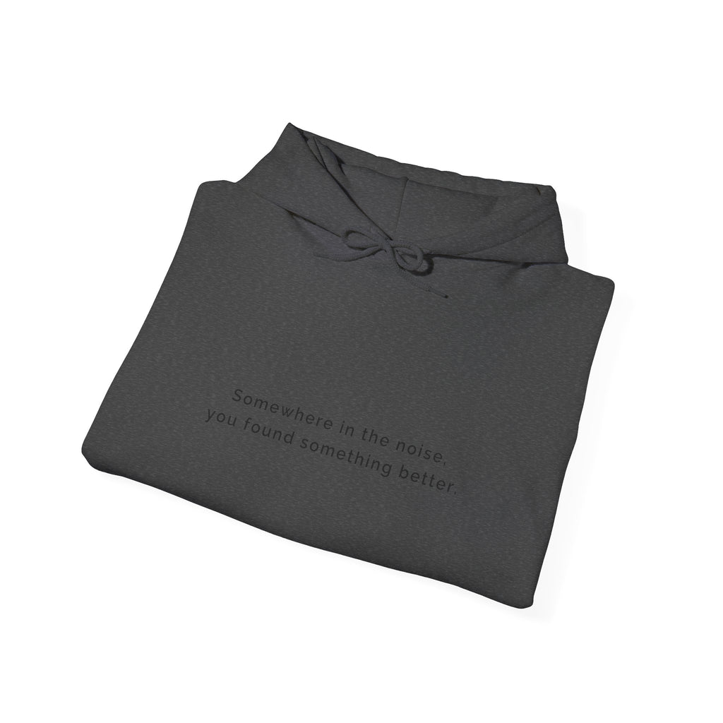 Somewhere in the noise you found something better | Women's Motivational Hoodie
