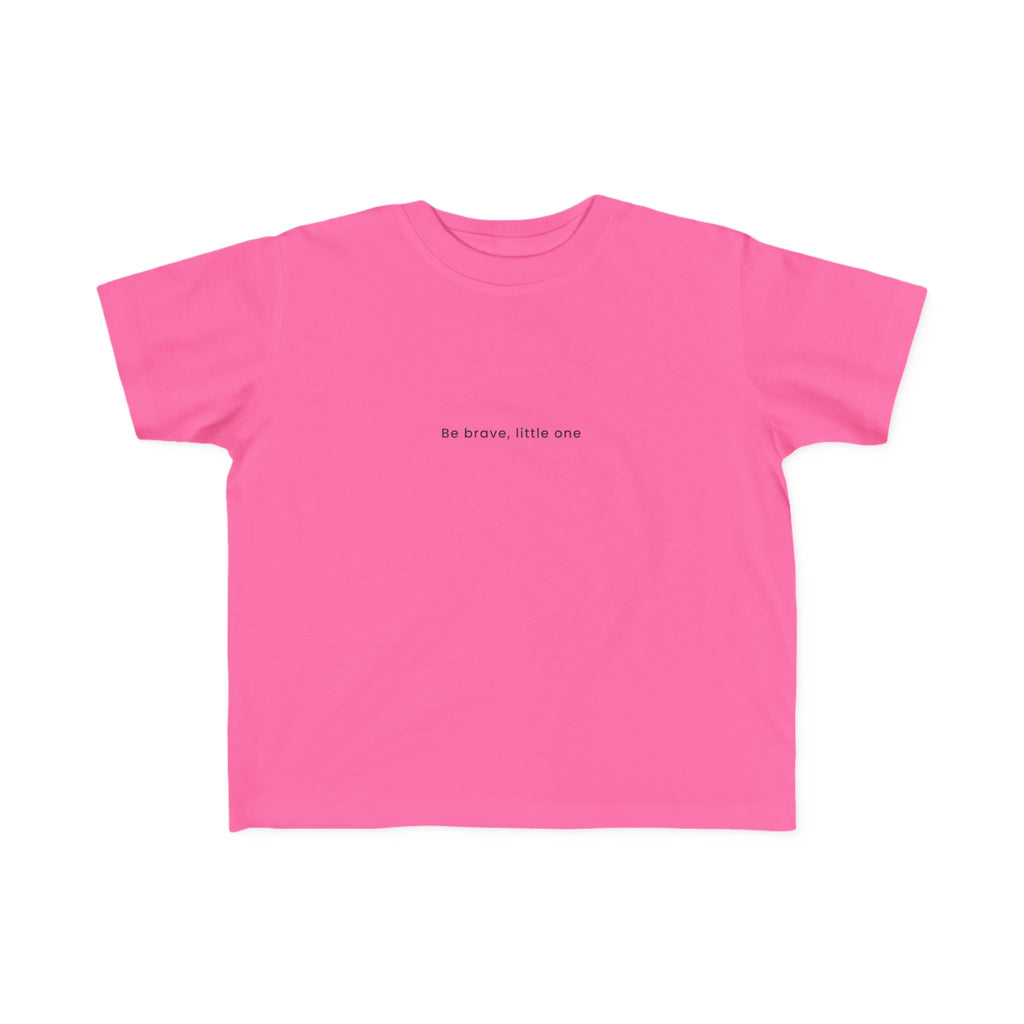 Be Brave Little One | Toddler Motivational T-Shirt