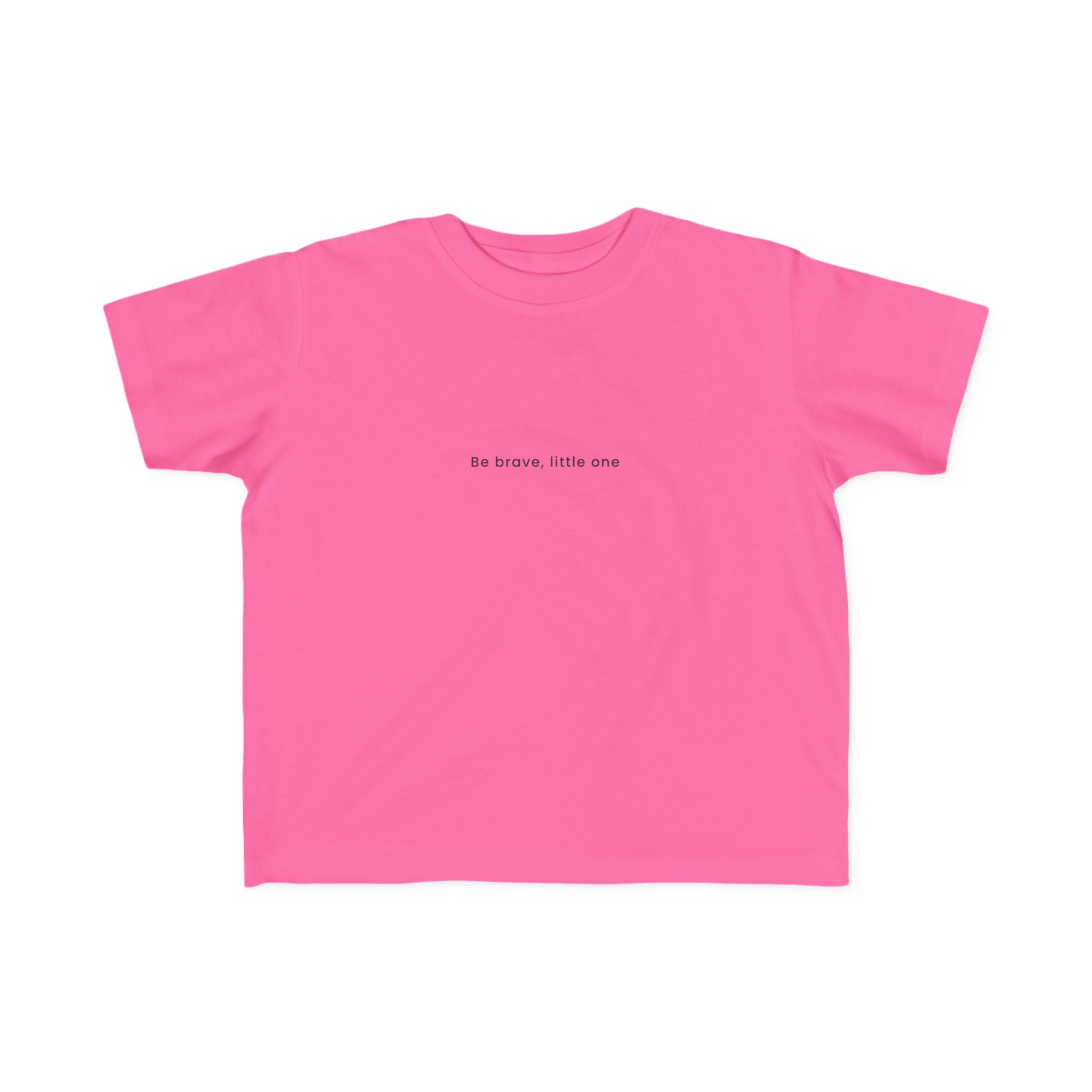 Be Brave Little One | Toddler Motivational T-Shirt