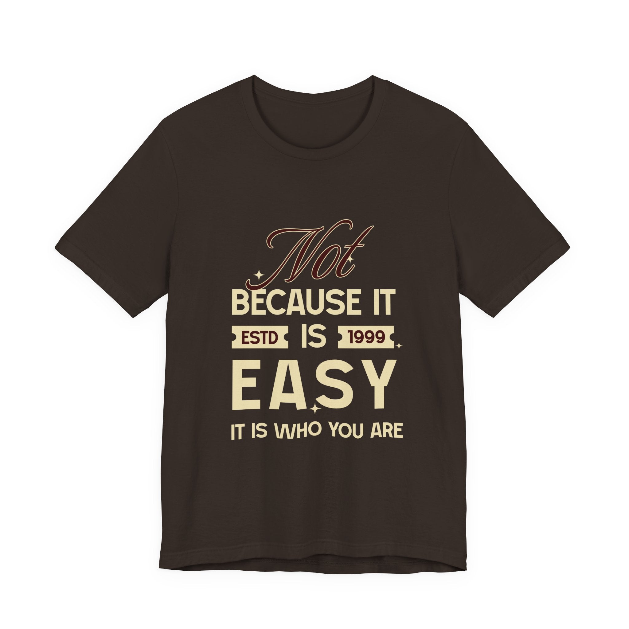 Not because it is easy. Because it is who you are. | Men's Motivational Graphic Vintage Women T-Shirt