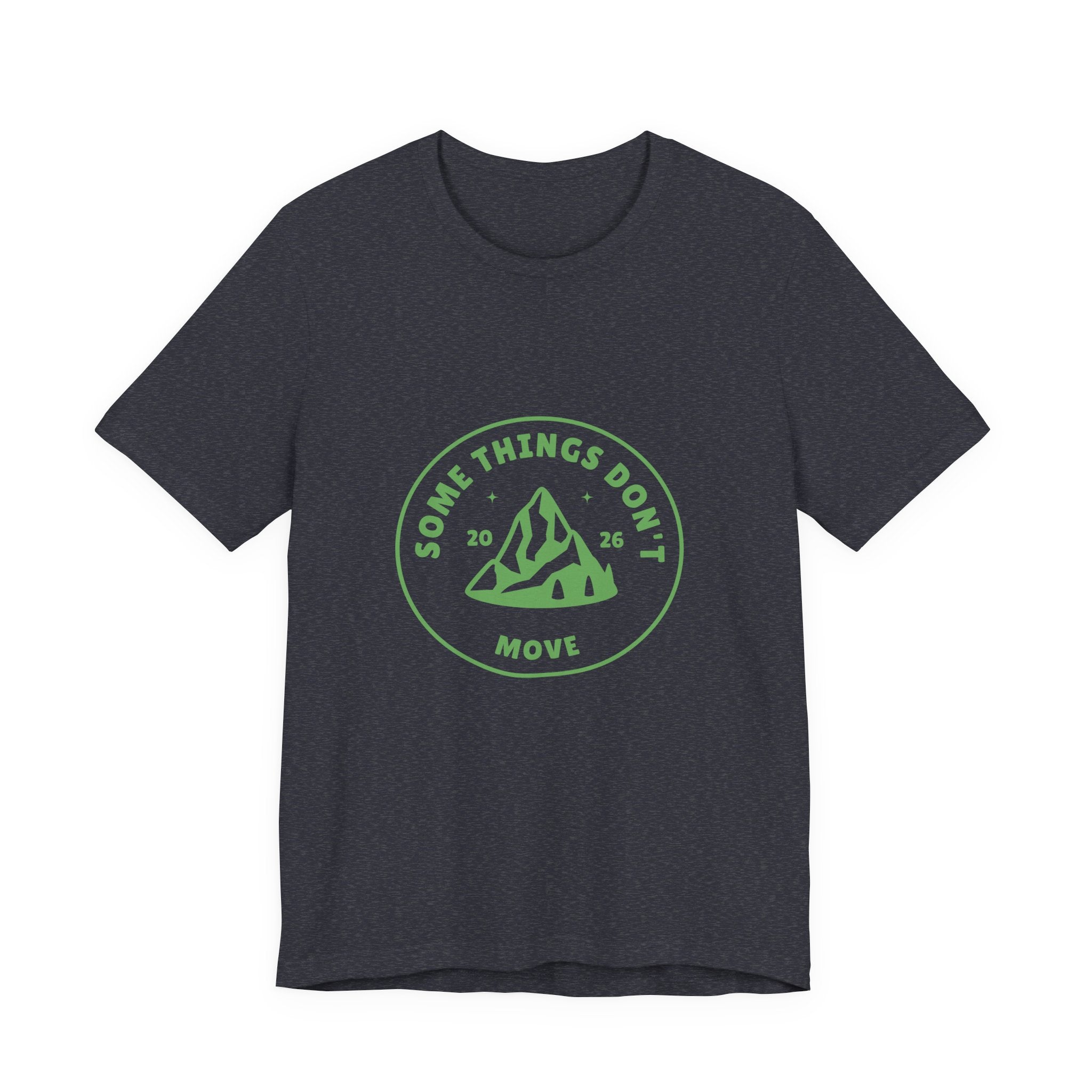 Some Things Don't Move | Men's Motivational Graphic The Trail keeper T-Shirt