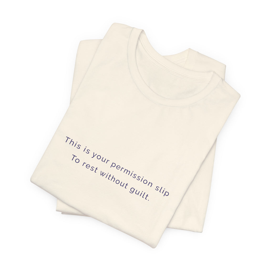 This is your persmission to slip. To rest without guilt. | Women's Motivational T-Shirt