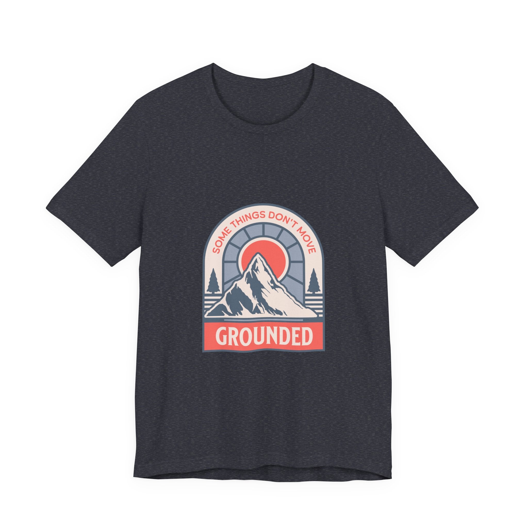 Some Things Don't Move | Men's Motivational Graphic Grounded Territory T-Shirt