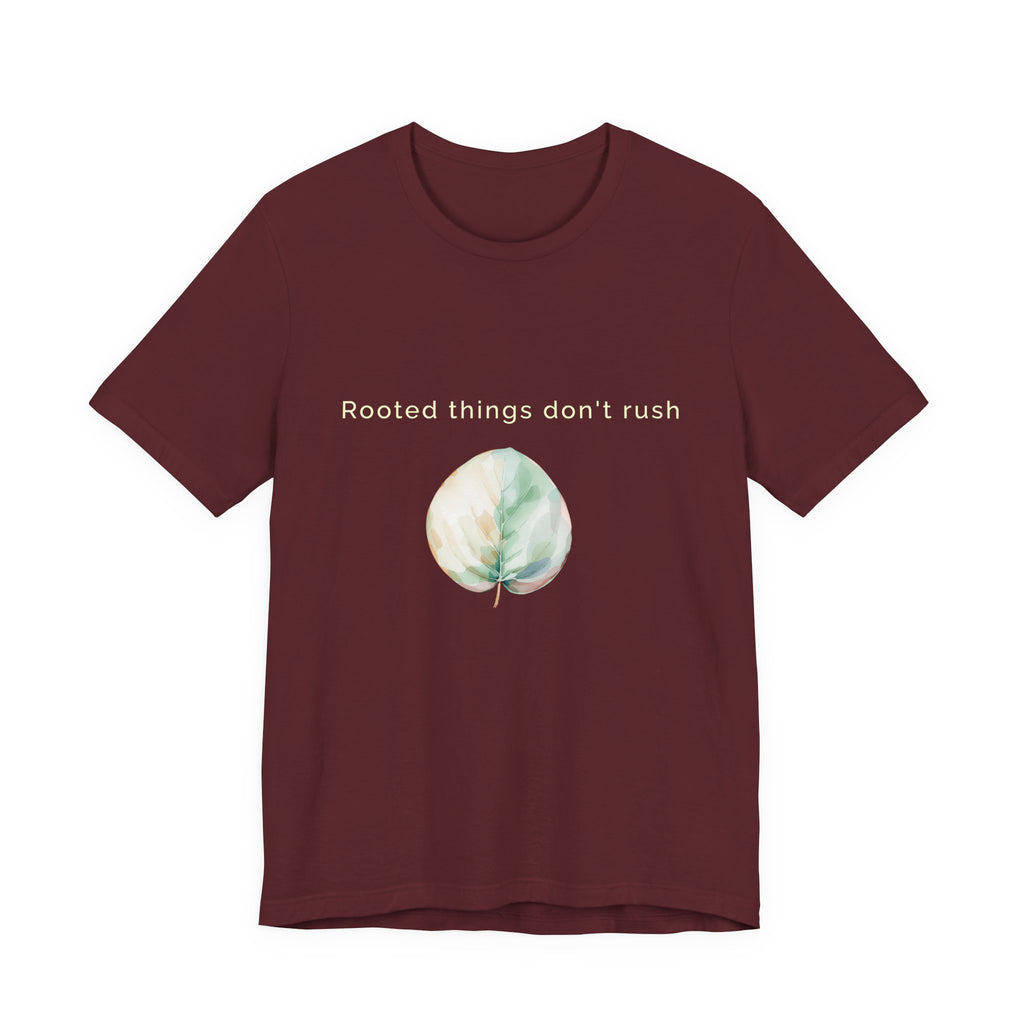 Rooted things don't rush | Women's Motivational Graphic Botanical leaf T-Shirt