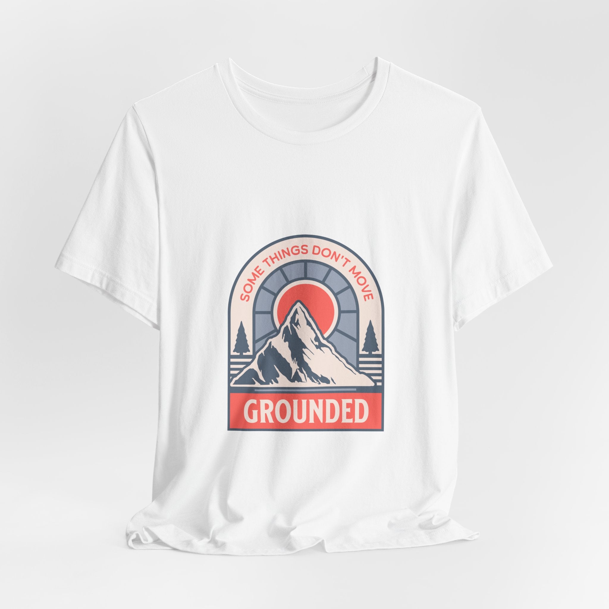 Some Things Don't Move | Men's Motivational Graphic Grounded Territory T-Shirt