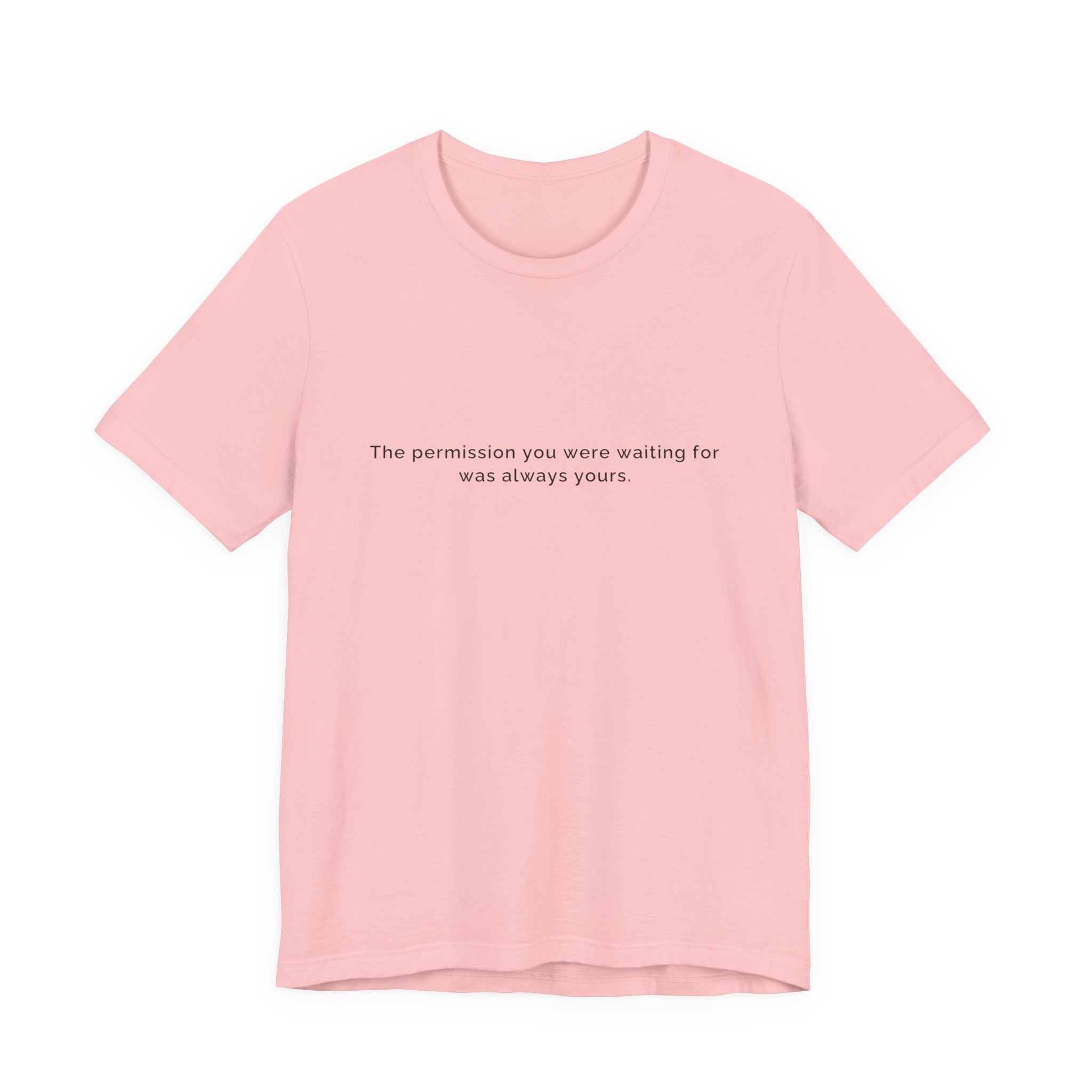 The permission you were waiting for was always yours. | Women's Motivational T-Shirt