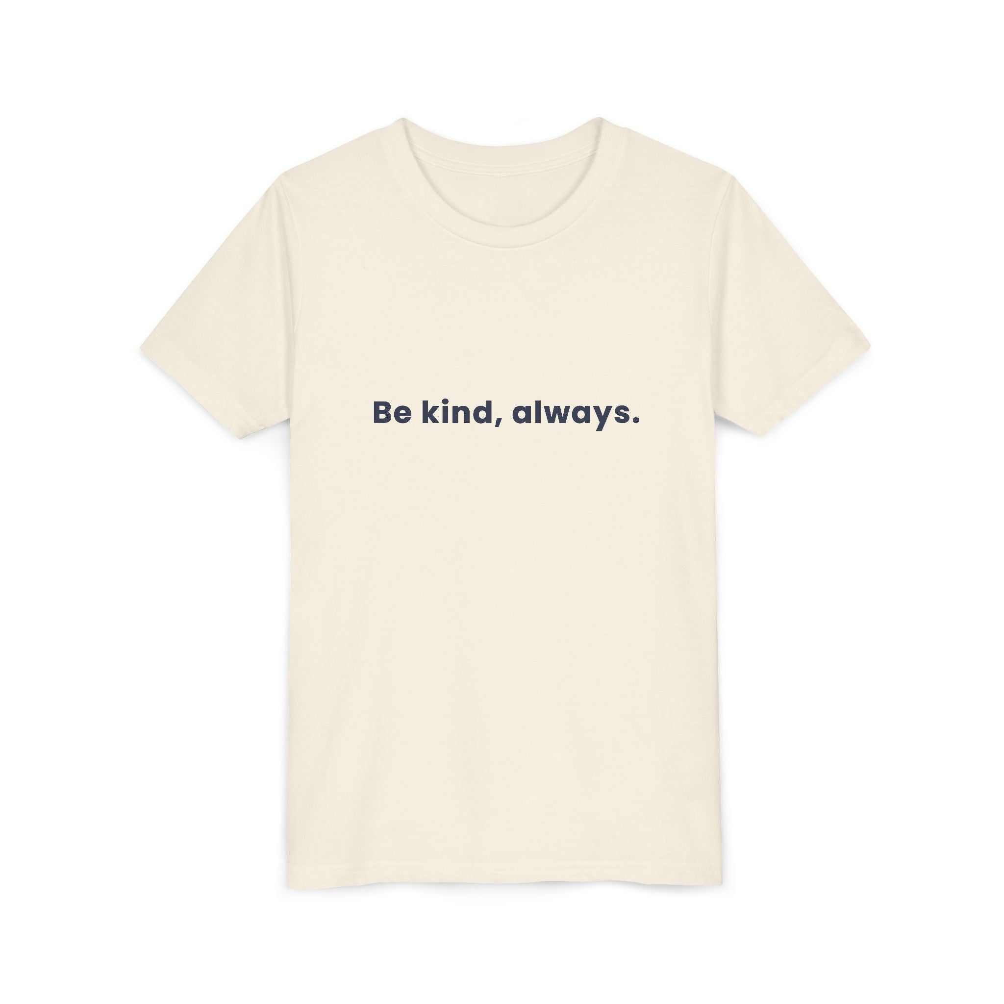 Be kind, always | Kids Motivational T-Shirt