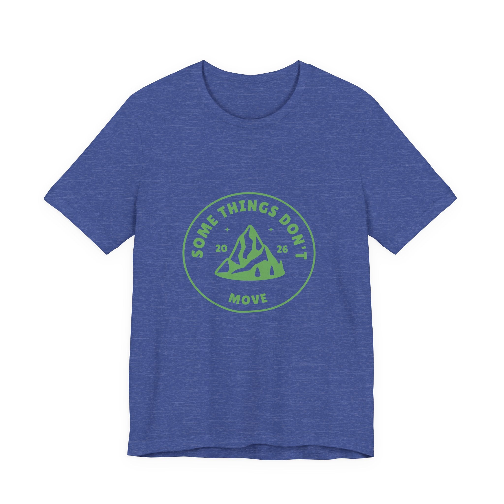 Some Things Don't Move | Men's Motivational Graphic The Trail keeper T-Shirt
