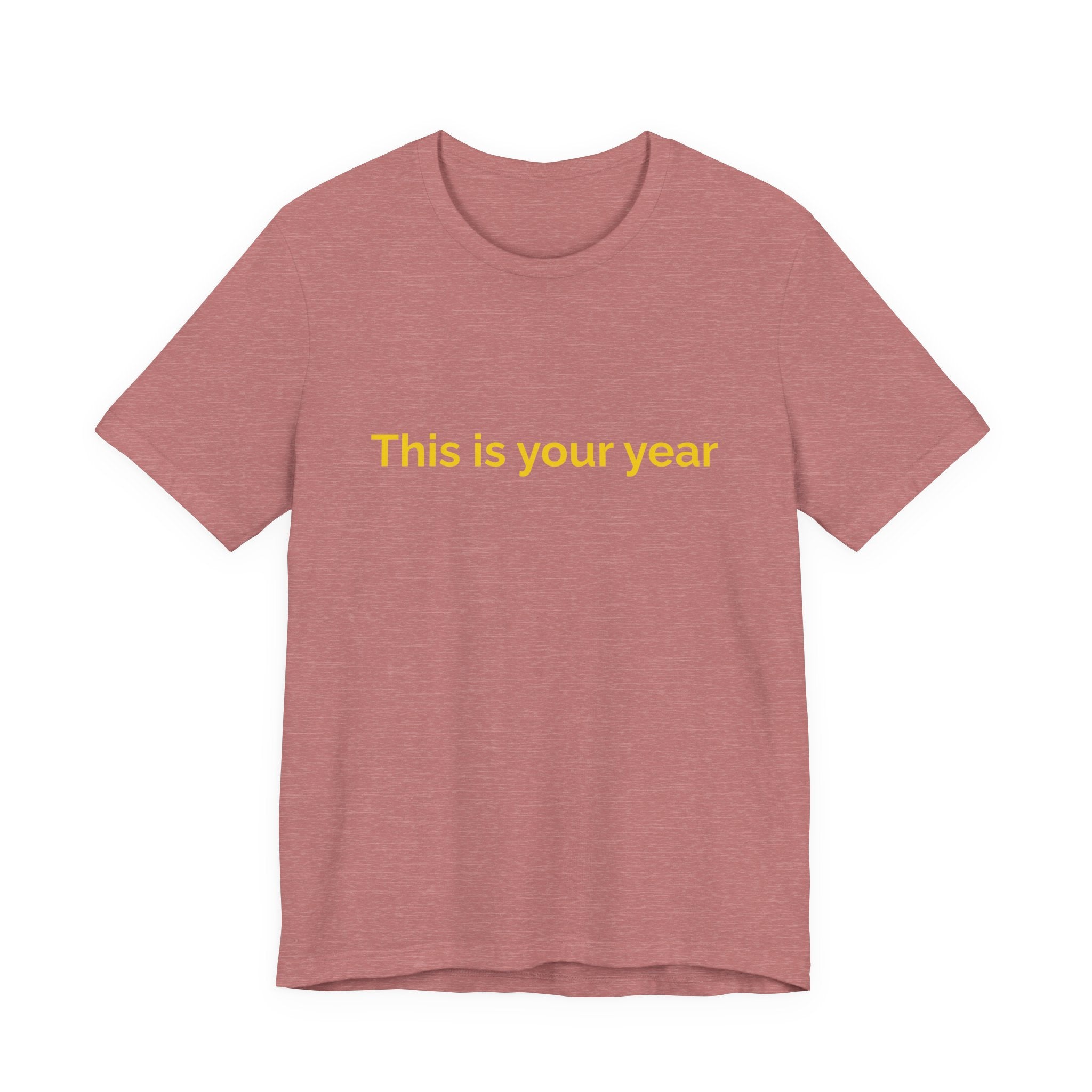 This is you year to go forward. | Women's Motivational T-Shirt