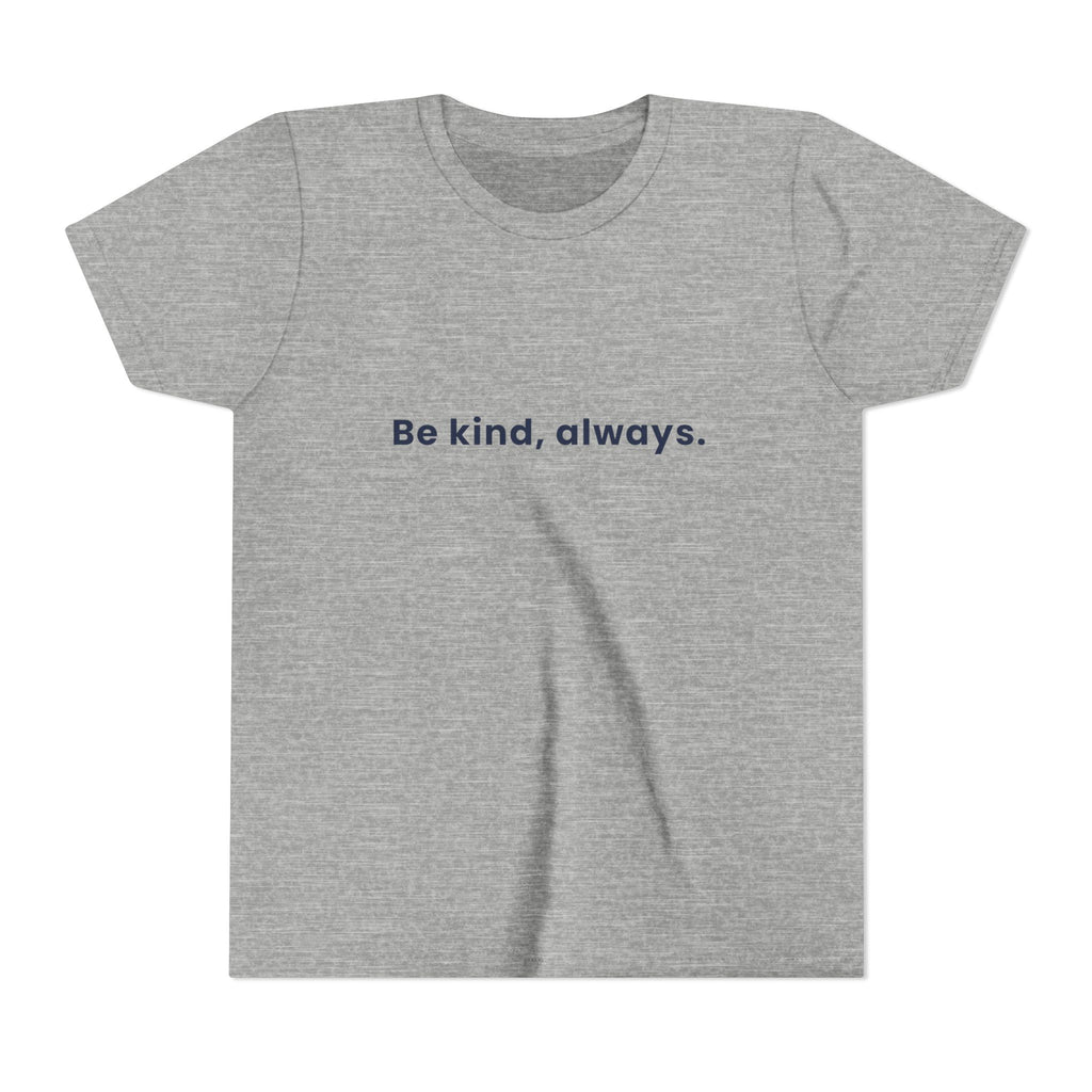 Be kind, always | Kids Motivational T-Shirt