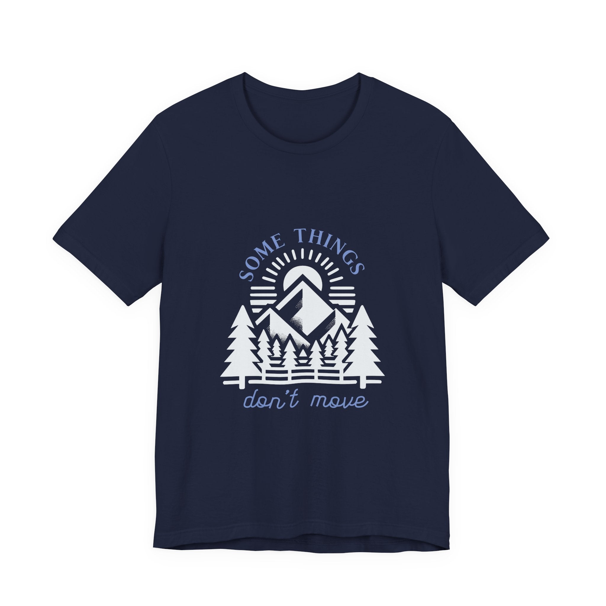 Some Things Don't Move | Men's Motivational Graphic Roots and Light T-Shirt