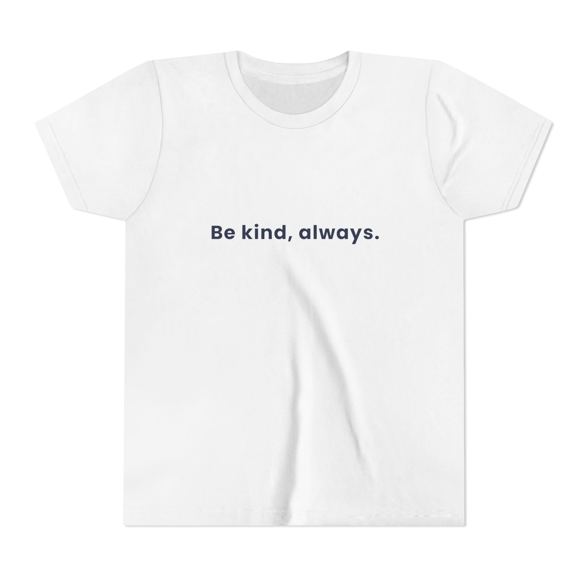 Be kind, always | Kids Motivational T-Shirt