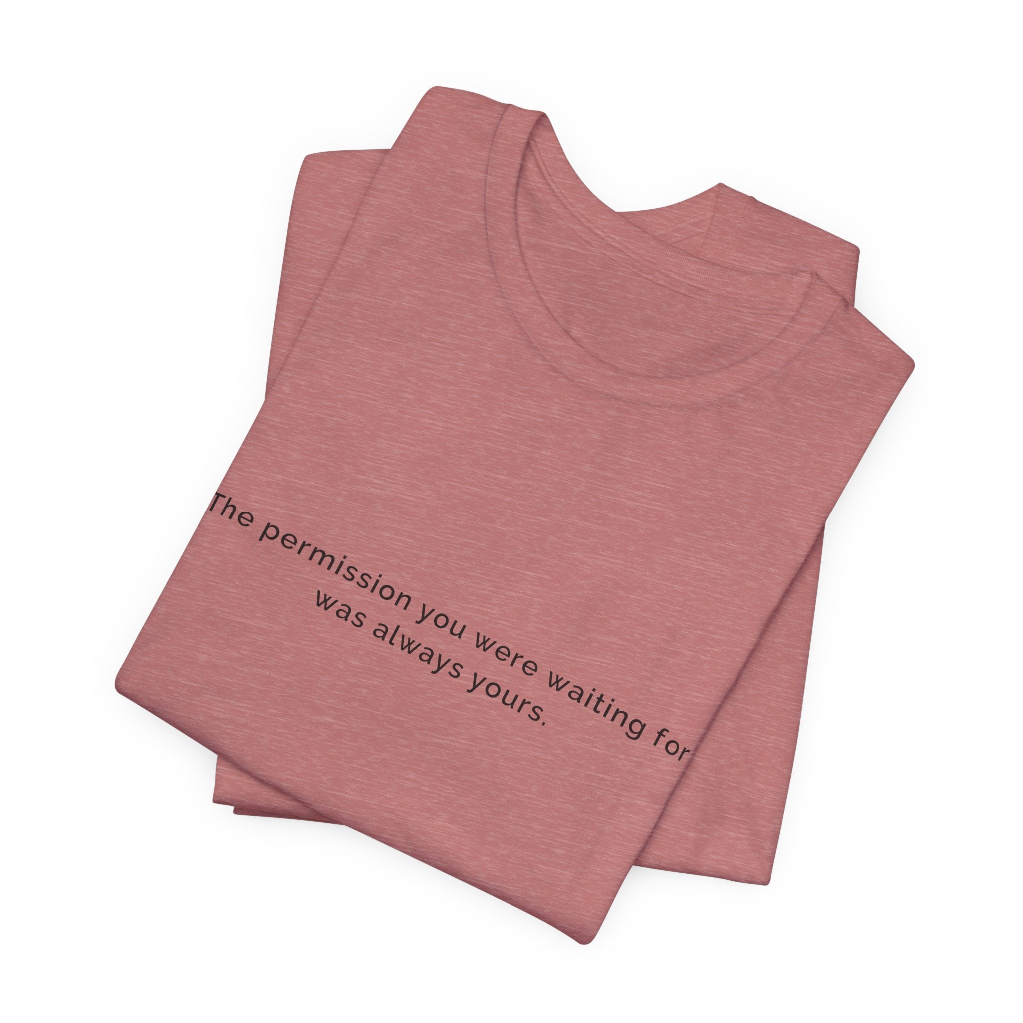 The permission you were waiting for was always yours. | Women's Motivational T-Shirt
