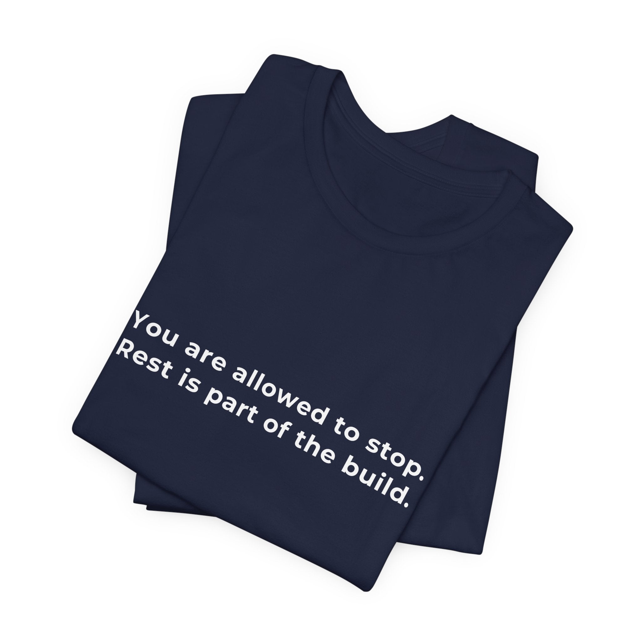 "You are allowed to stop. Rest is part of the build." Tee — Men's Motivational Short Sleeve Shirt