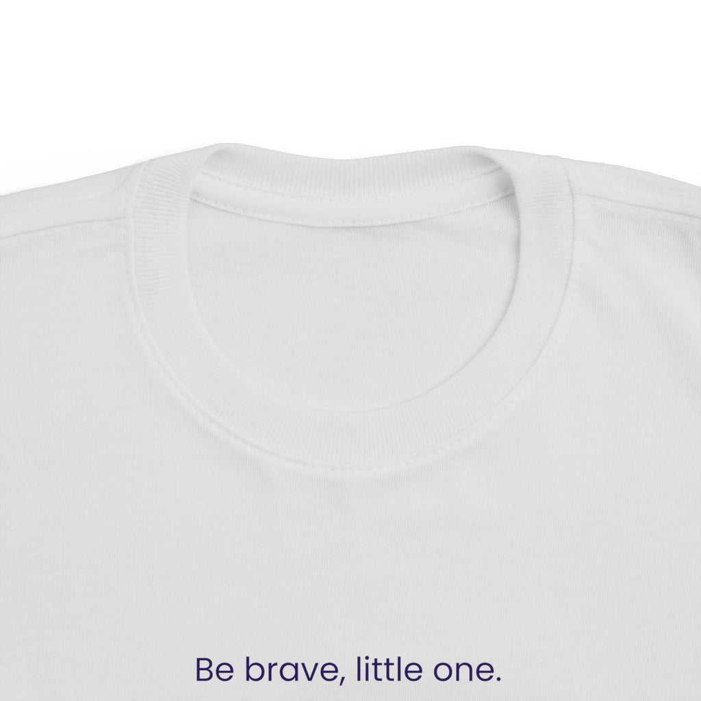 "Be brave, little one."Tee — Toddlers motivational short sleeve t-shirt.