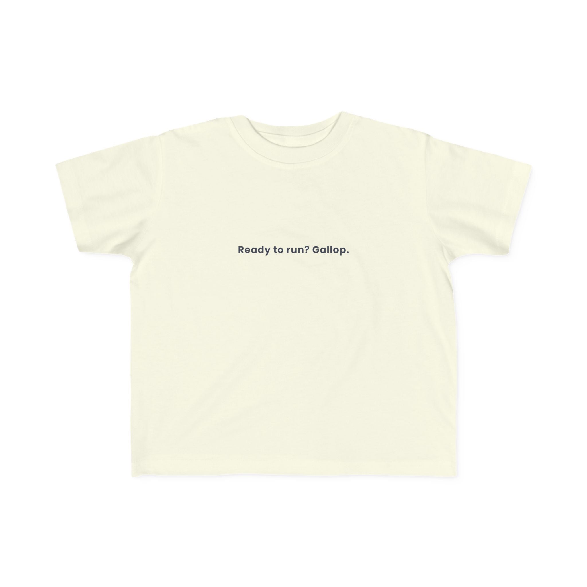 Ready to run? Gallop | Toddler Motivational T-Shirt