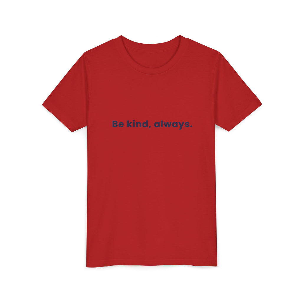 Be kind, always | Kids Motivational T-Shirt