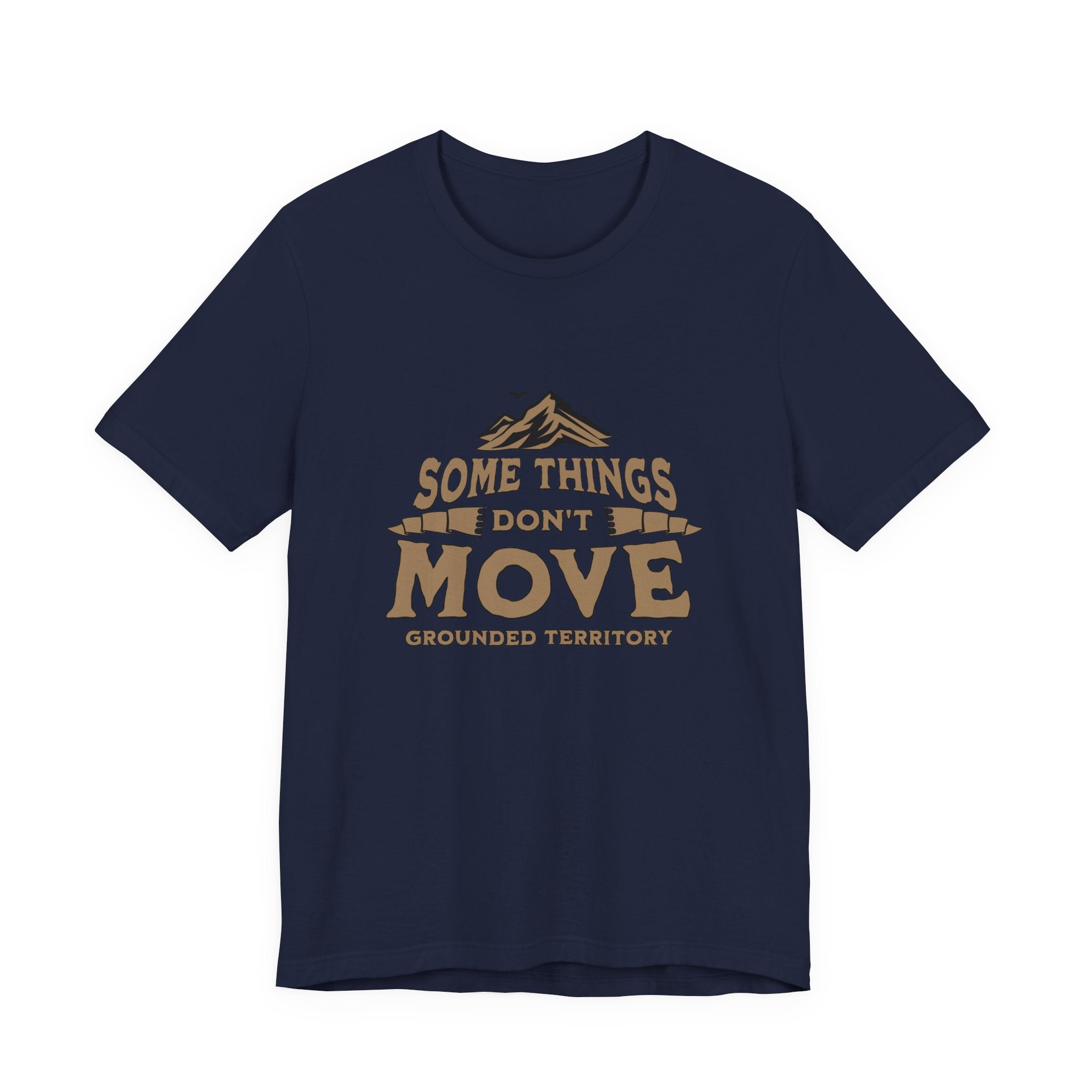 Some Things Don't Move | Men's Motivational Graphic The Immovable T-Shirt