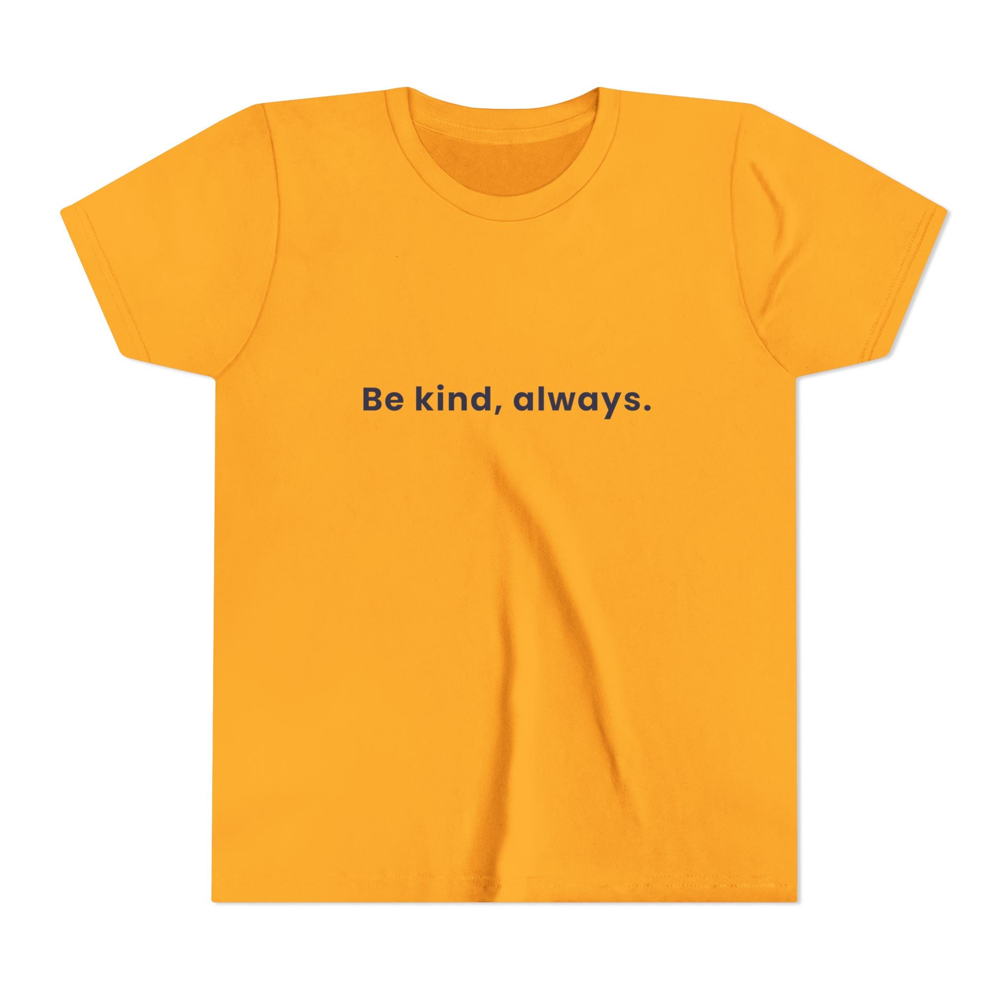 Be kind, always | Kids Motivational T-Shirt